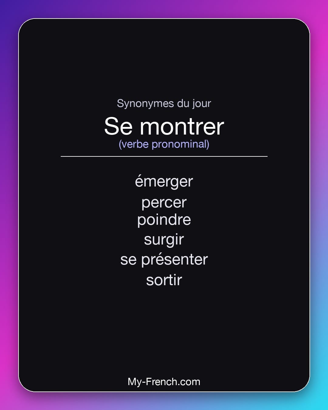 Synonymes de se montrer : émerger, percer, poindre, surgir, se présenter, sortir