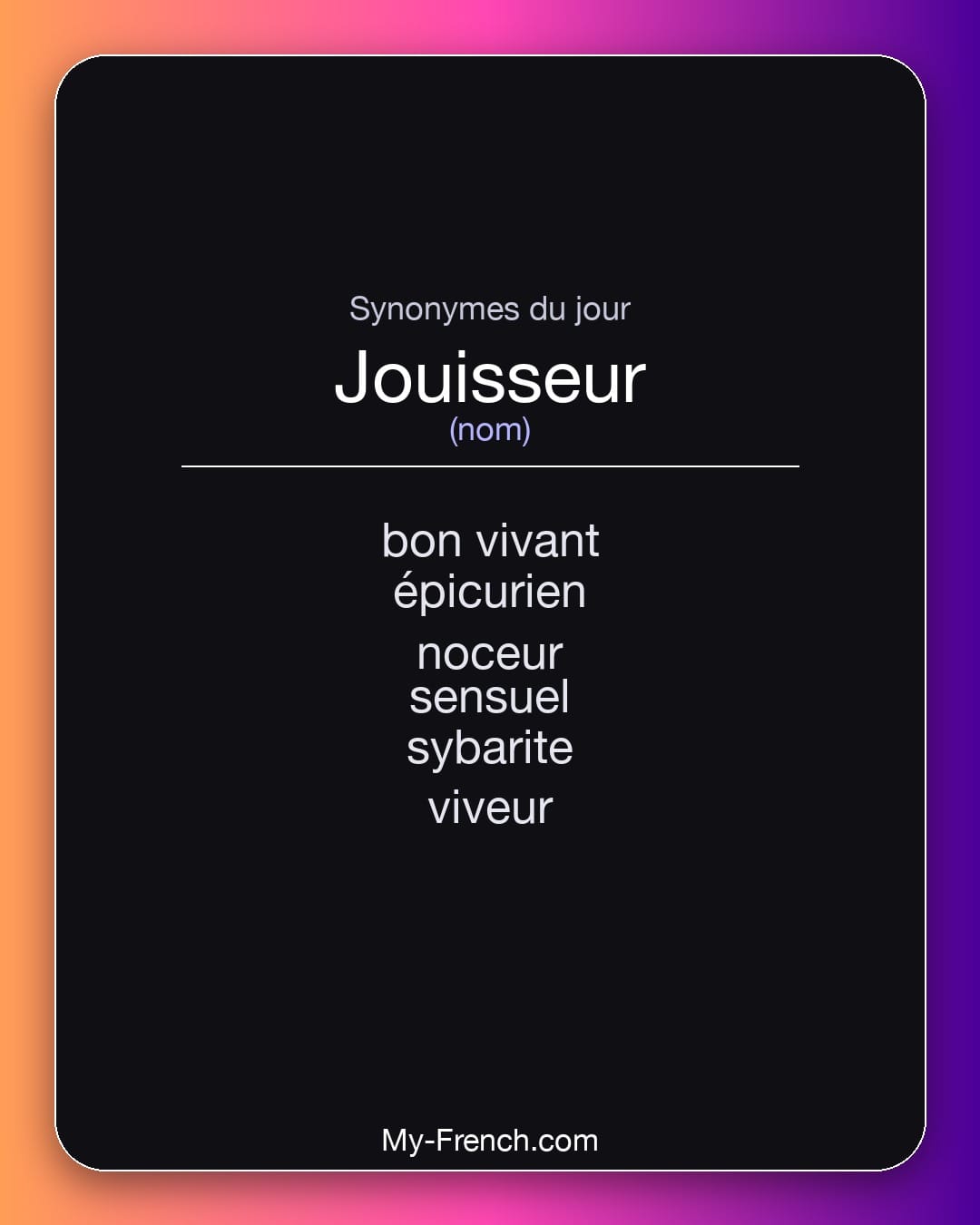 Synonymes de jouisseur : bon vivant, épicurien, noceur, sensuel, sybarite, viveur