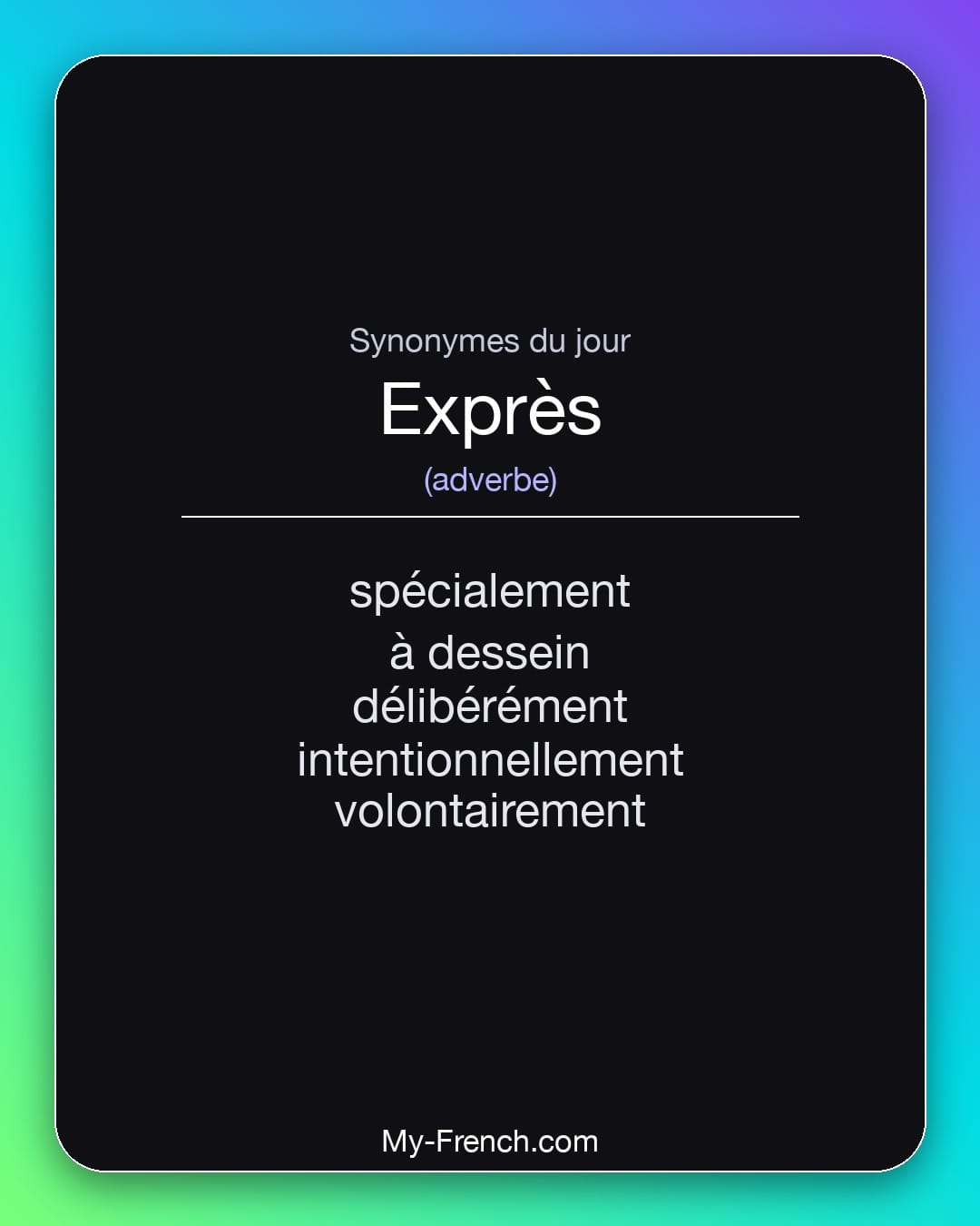 Synonymes de exprès : spécialement, à dessein, délibérément, intentionnellement, volontairement