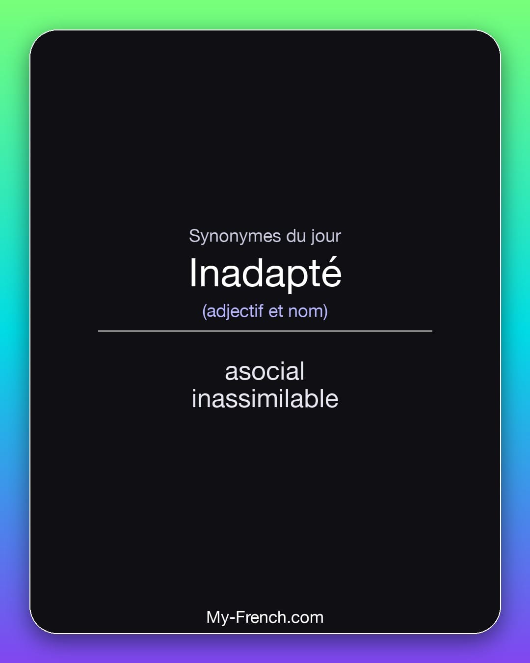 Synonymes de inadapté : asocial, inassimilable
