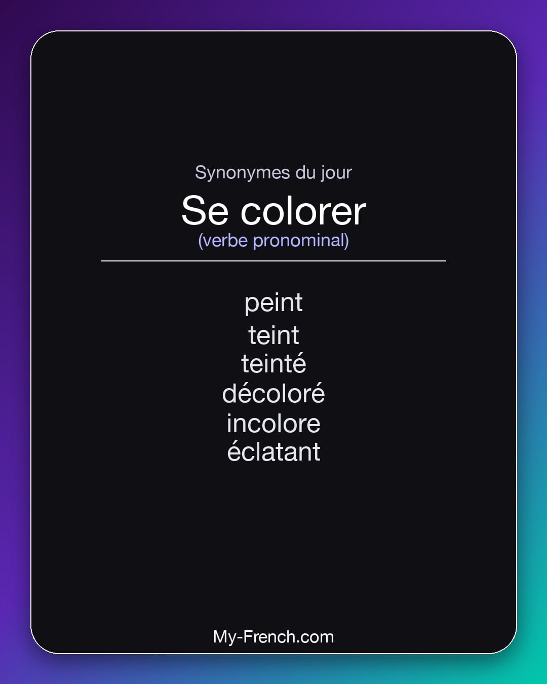 Synonymes de se colorer : peint, teint, teinté, décoloré, incolore, éclatant