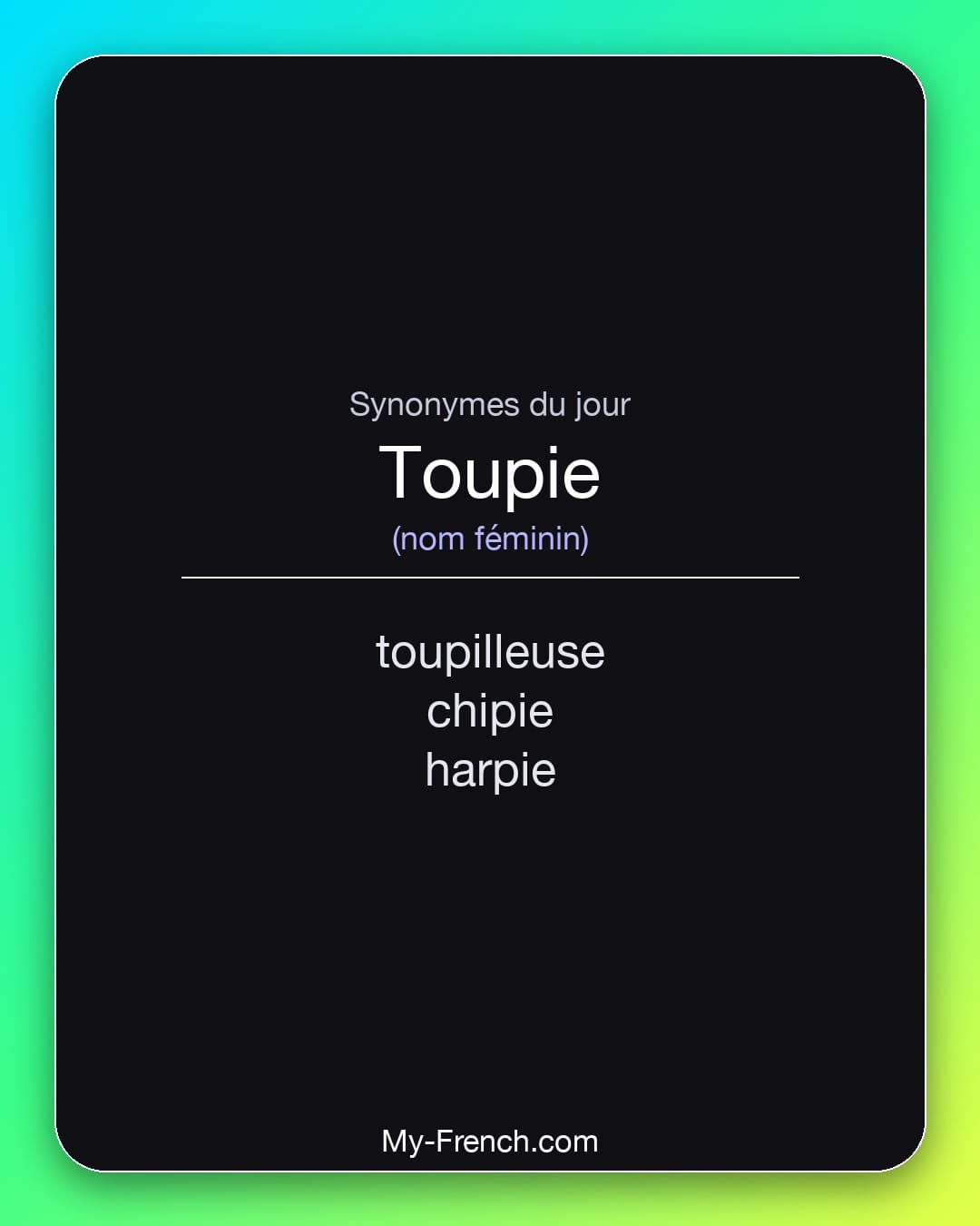 Synonymes de toupie : toupilleuse, chipie, harpie