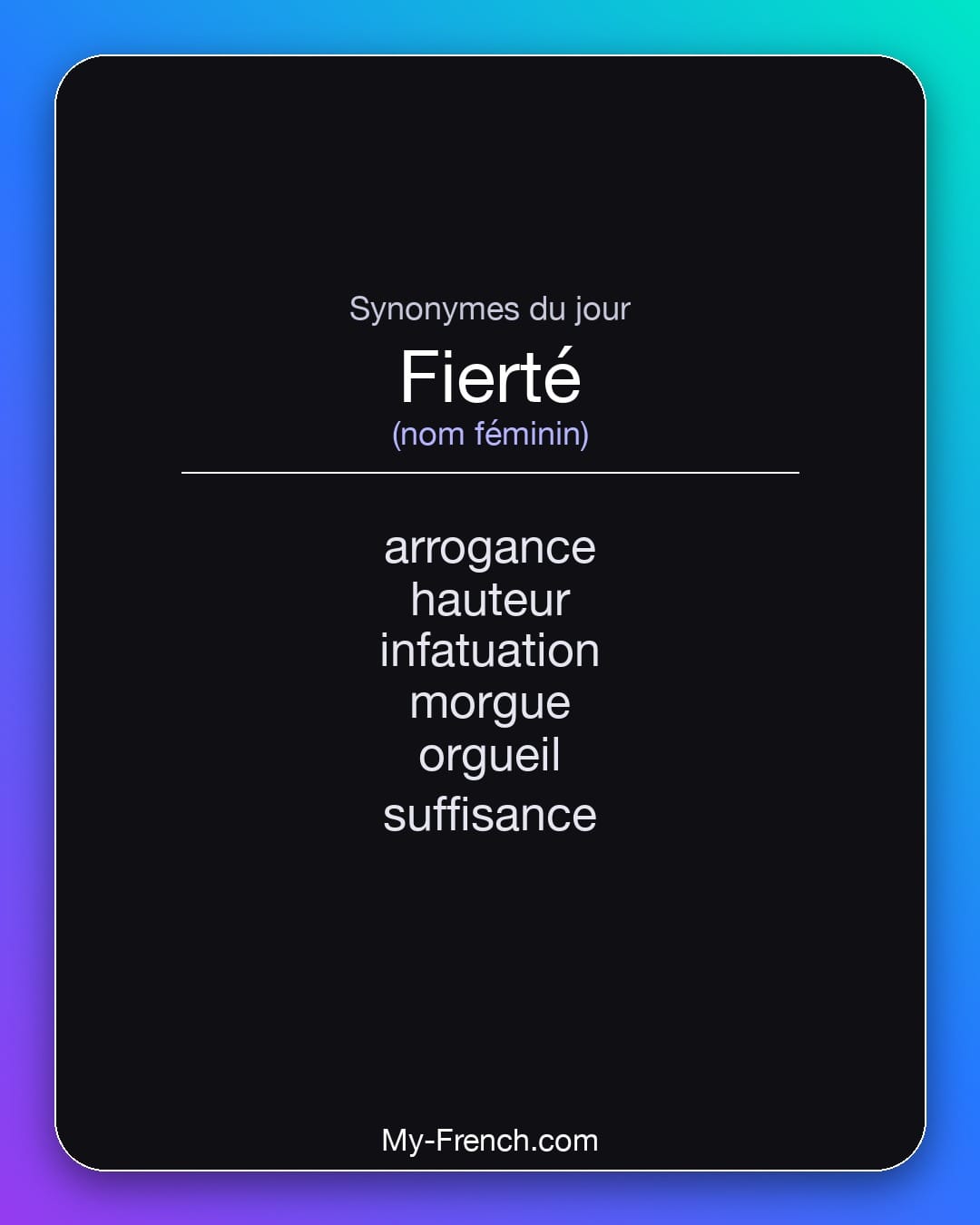 Synonymes de fierté : arrogance, hauteur, infatuation, morgue, orgueil, suffisance
