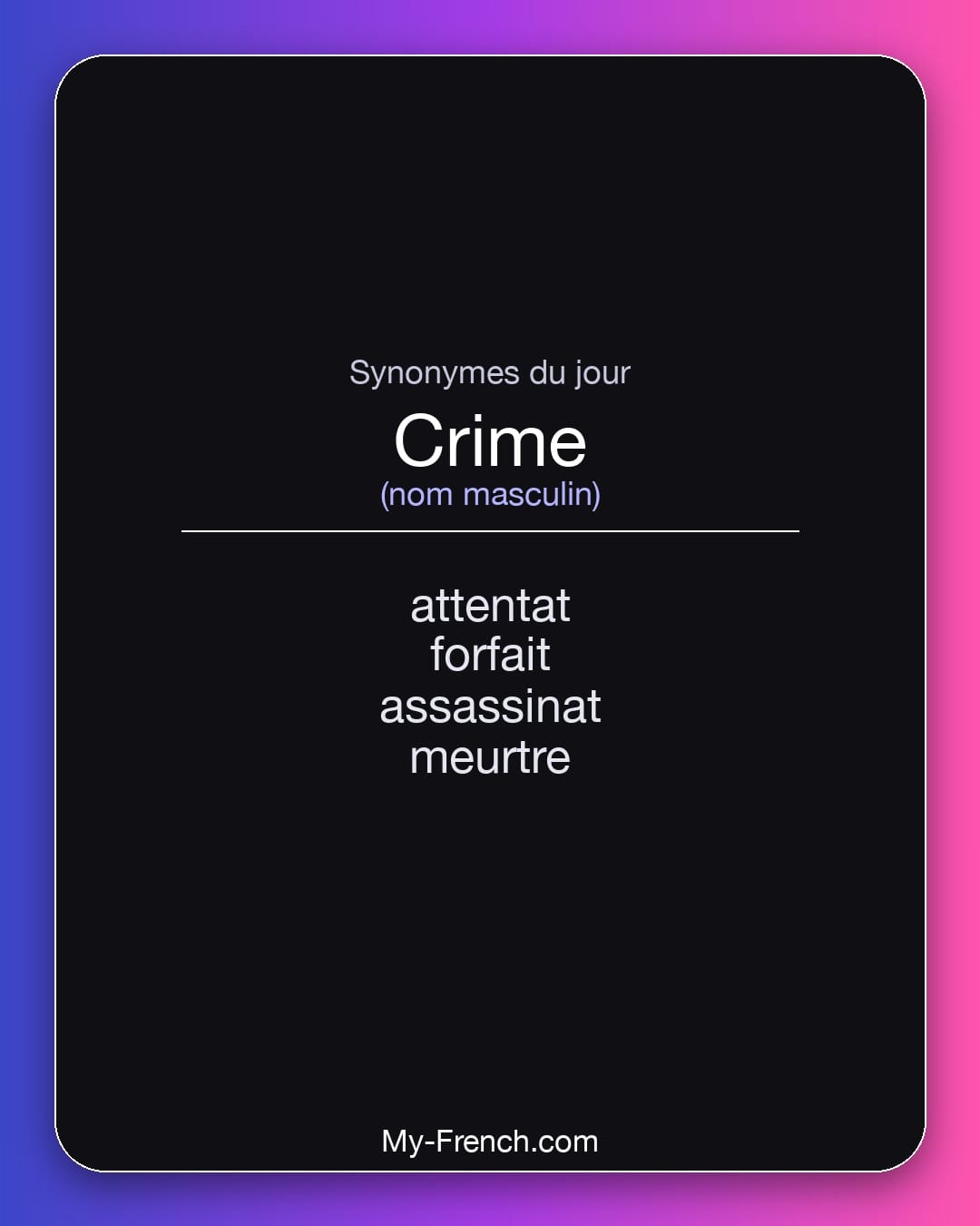 Synonymes de crime : attentat, forfait, assassinat, meurtre