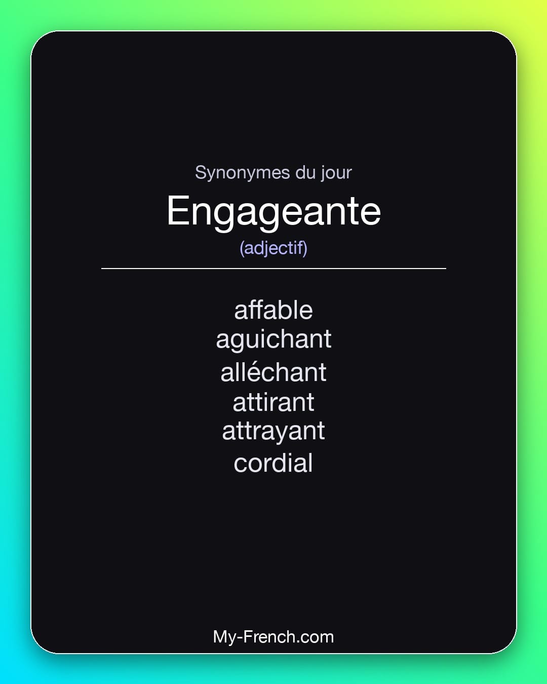 Synonymes de engageante : affable, aguichant, alléchant, attirant, attrayant, cordial