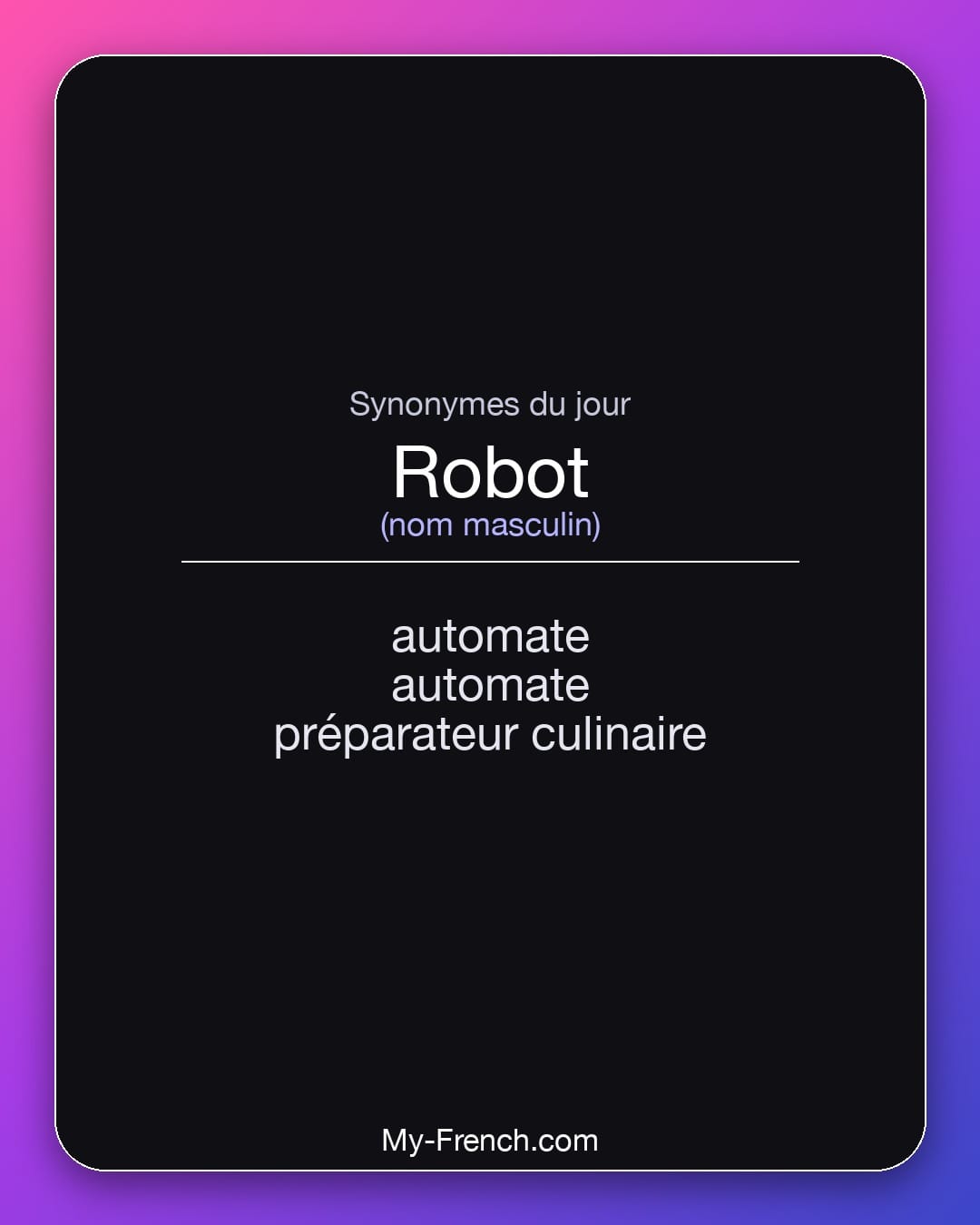 Synonymes de robot : automate, automate, préparateur culinaire