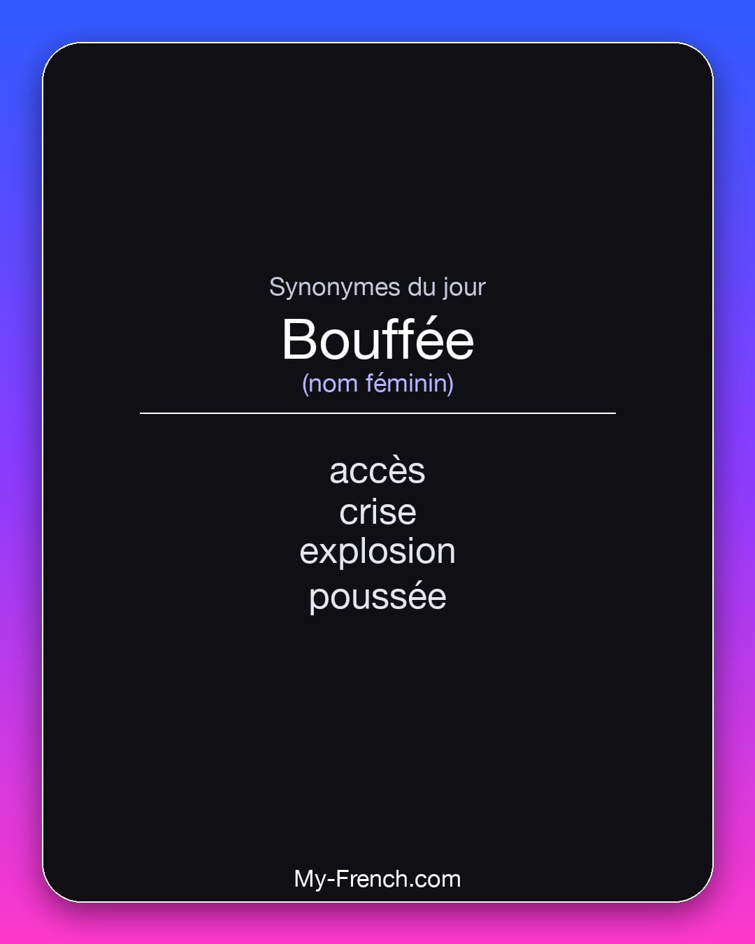 Synonymes de bouffée : accès, crise, explosion, poussée