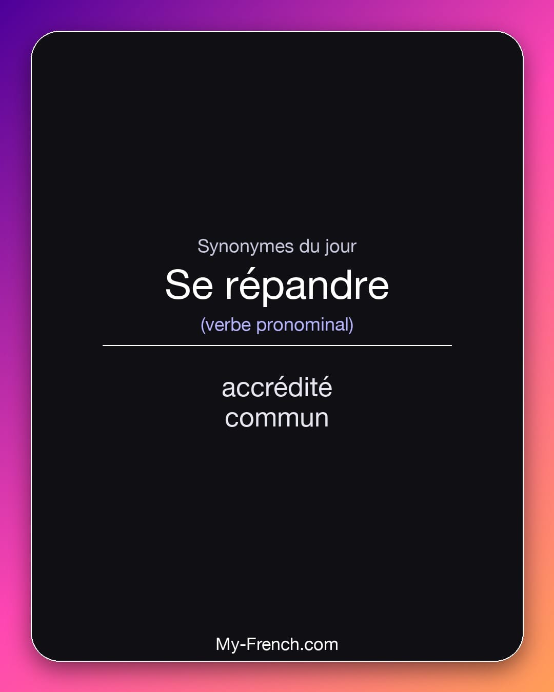Synonymes de se répandre : accrédité, commun