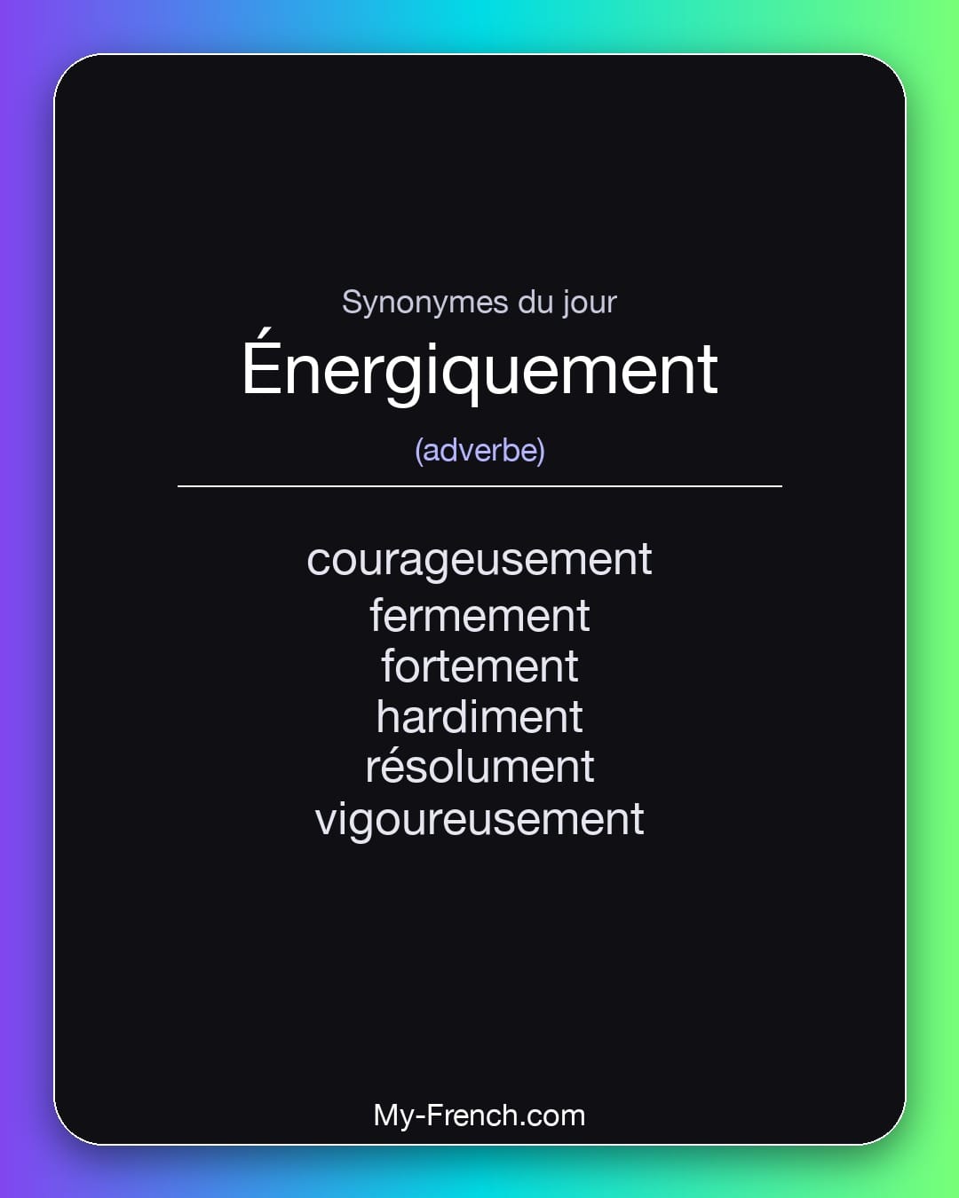 Synonymes de énergiquement : courageusement, fermement, fortement, hardiment, résolument, vigoureusement
