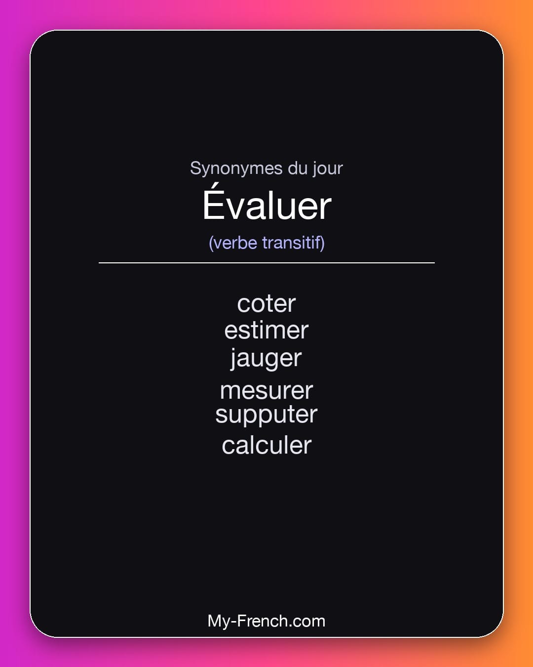 Synonymes de évaluer : coter, estimer, jauger, mesurer, supputer, calculer