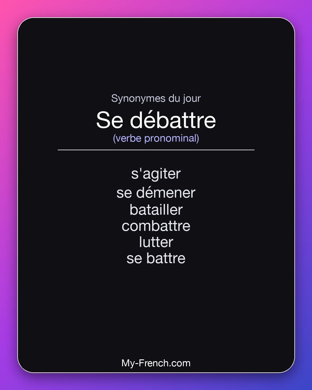 Synonymes de se débattre : s'agiter, se démener, batailler, combattre, lutter, se battre