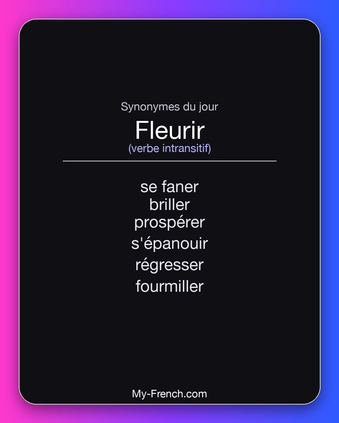 Synonymes de fleurir : se faner, briller, prospérer, s'épanouir, régresser, fourmiller