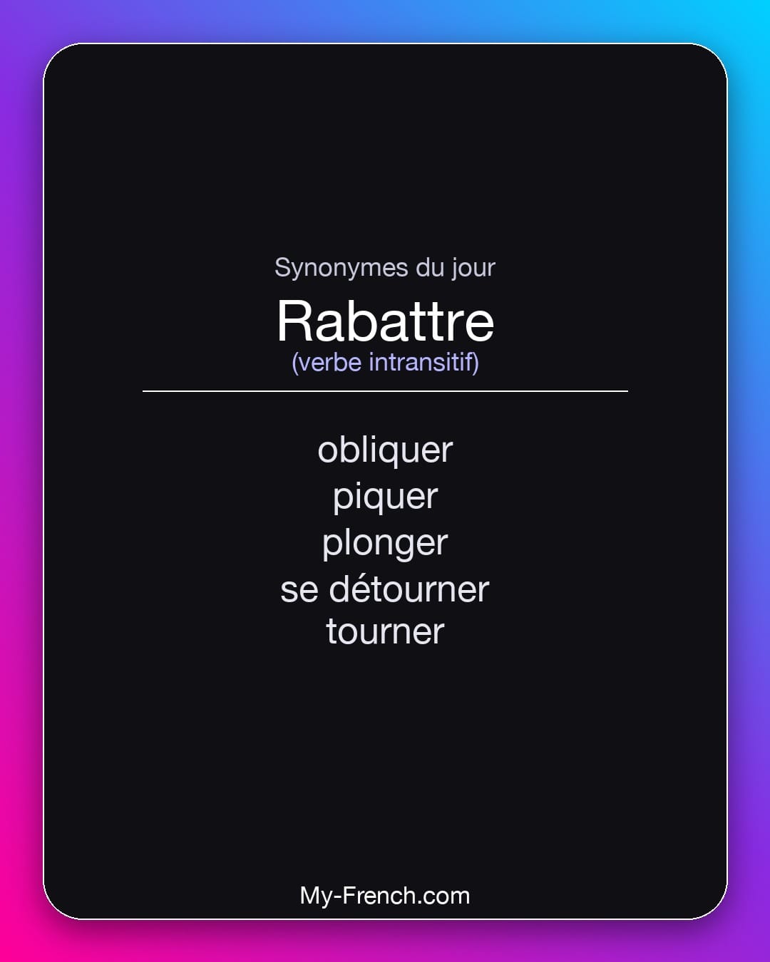 Synonymes de rabattre : obliquer, piquer, plonger, se détourner, tourner