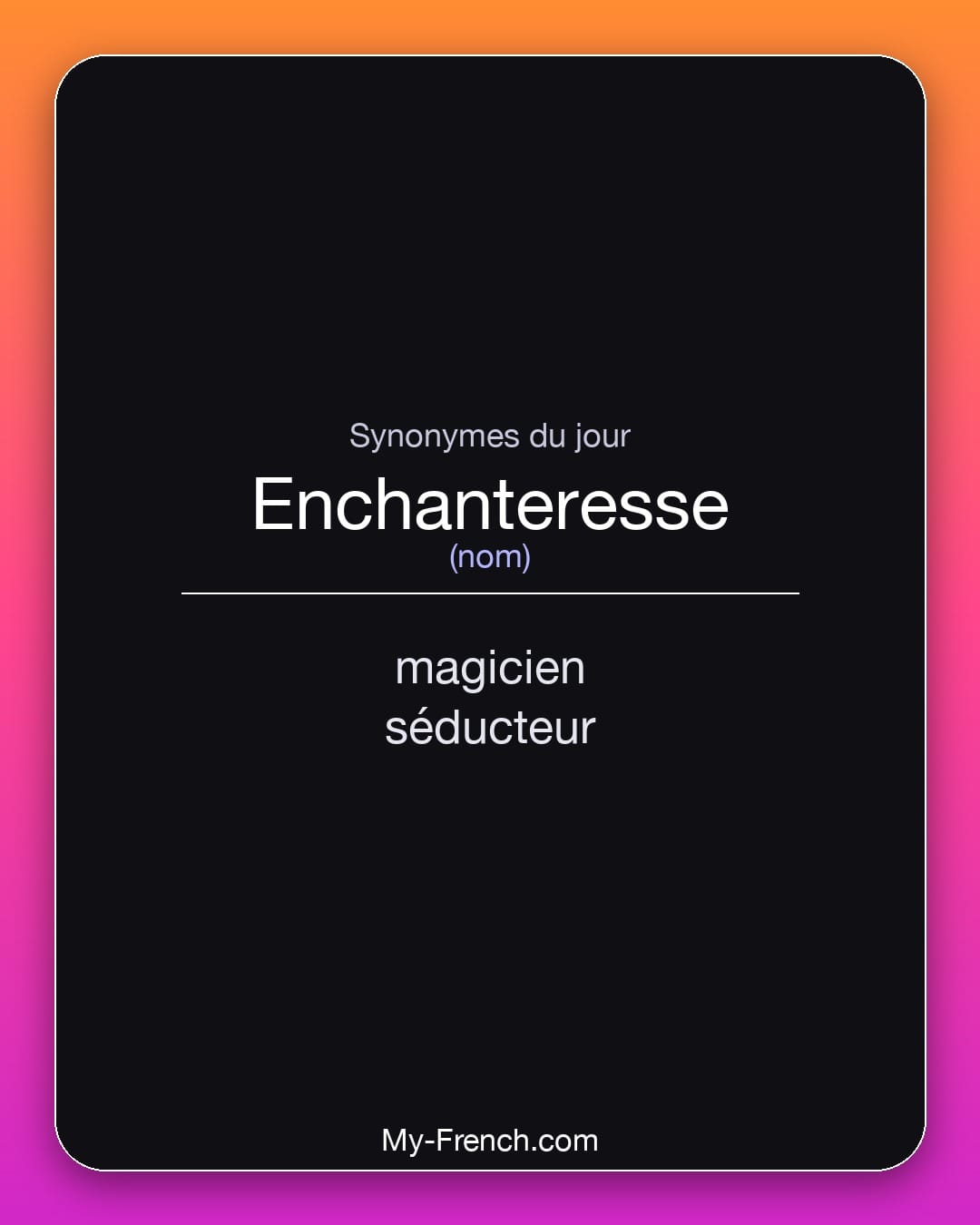 Synonymes de enchanteresse : magicien, séducteur