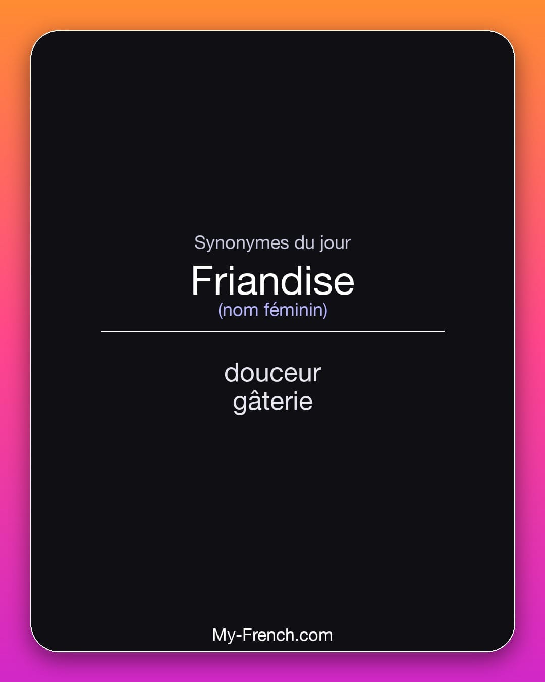 Synonymes de friandise : douceur, gâterie