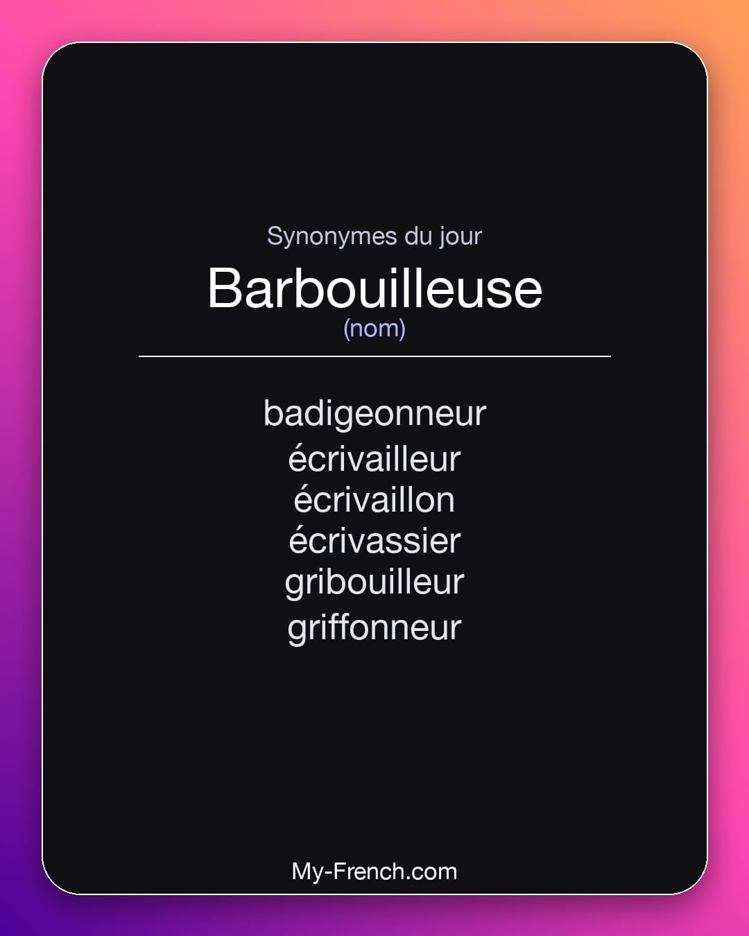 Synonymes de barbouilleuse : badigeonneur, écrivailleur, écrivaillon, écrivassier, gribouilleur, griffonneur
