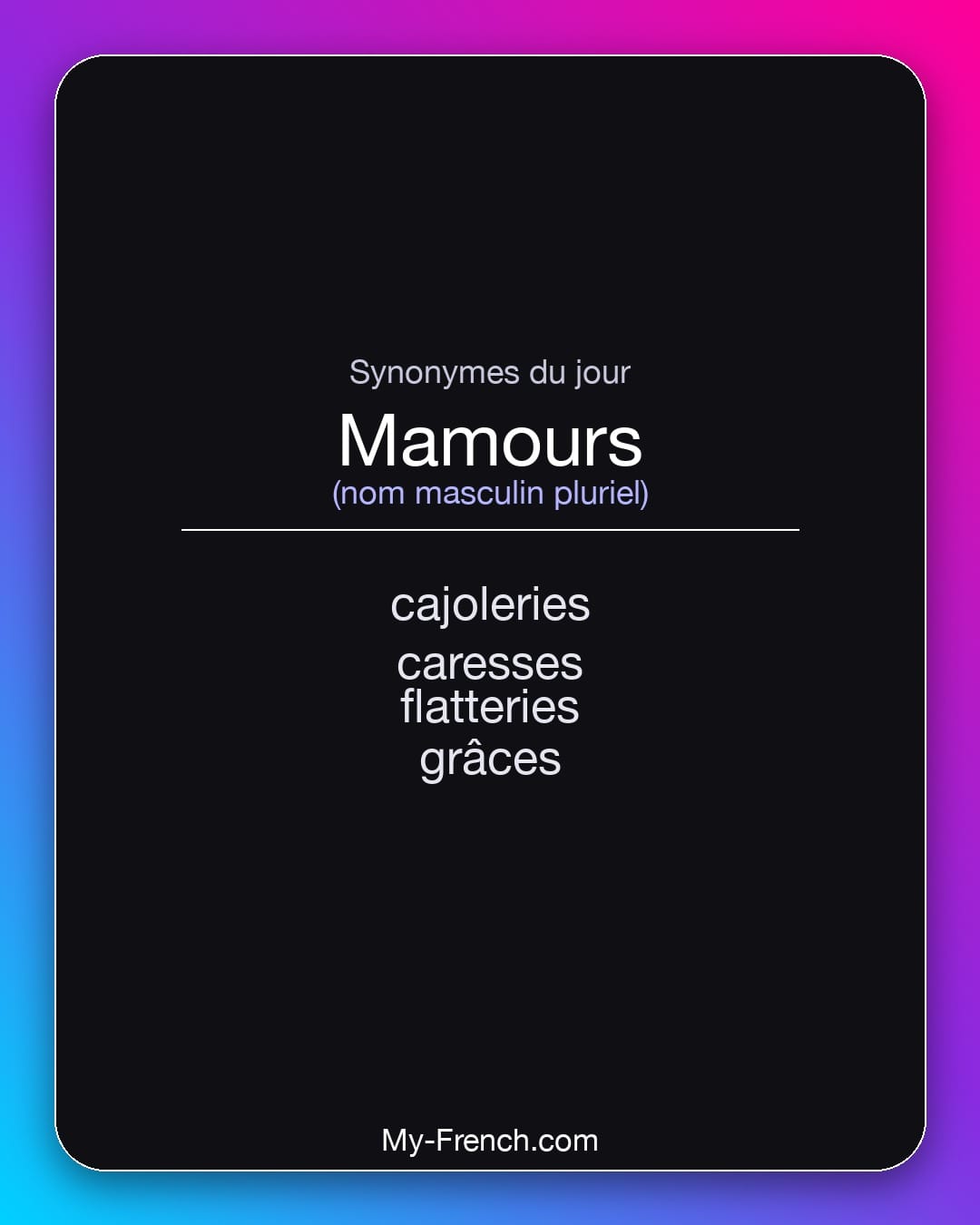 Synonymes de mamours : cajoleries, caresses, flatteries, grâces