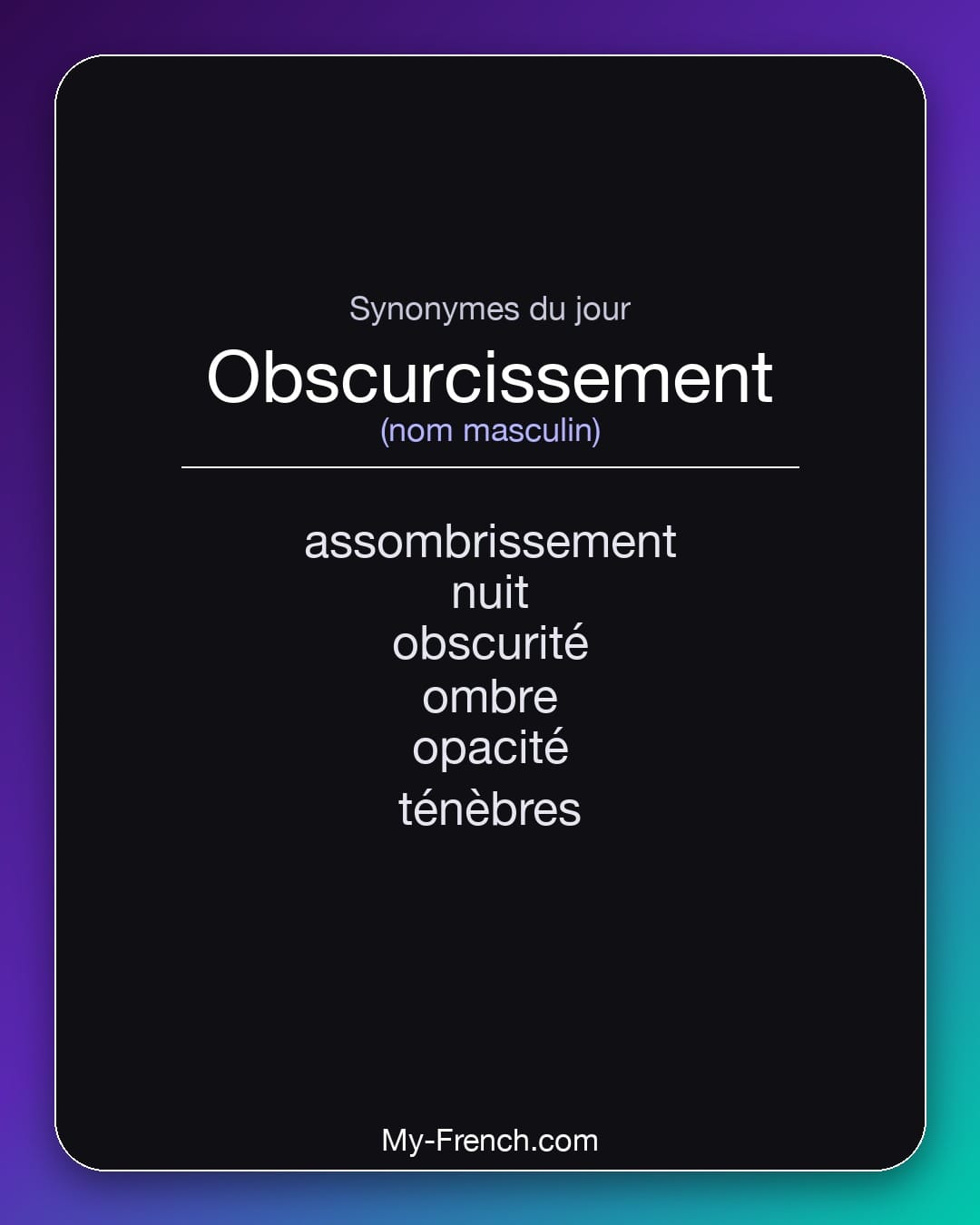 Synonymes de obscurcissement : assombrissement, nuit, obscurité, ombre, opacité, ténèbres