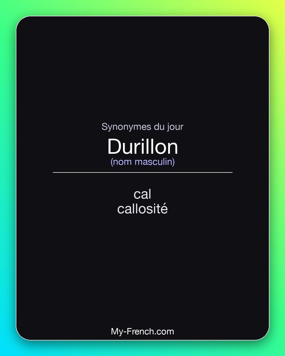 Synonymes de durillon : cal, callosité