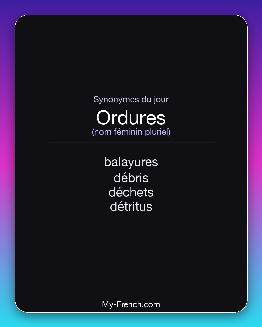 Synonymes de ordures : balayures, débris, déchets, détritus