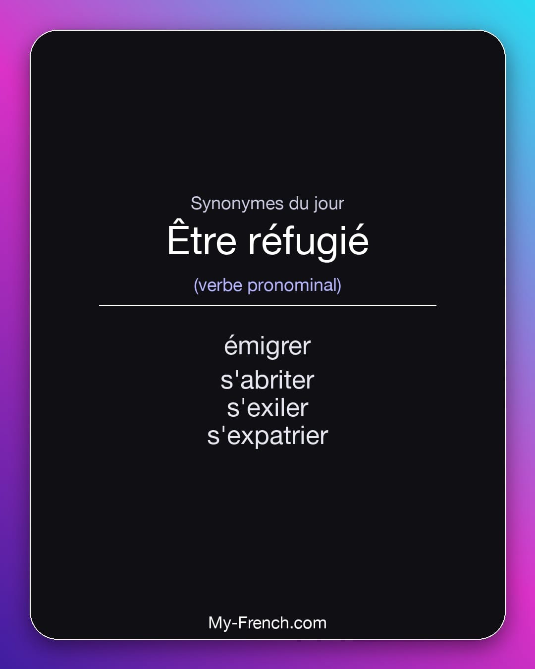 Synonymes de être réfugié : émigrer, s'abriter, s'exiler, s'expatrier