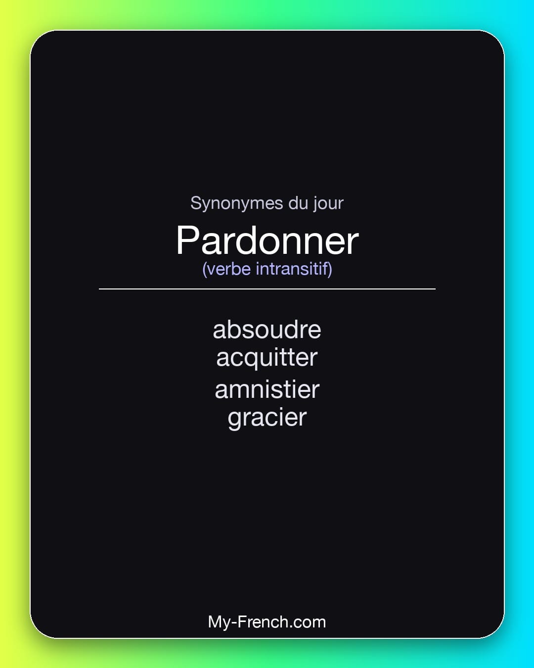 Synonymes de pardonner : absoudre, acquitter, amnistier, gracier