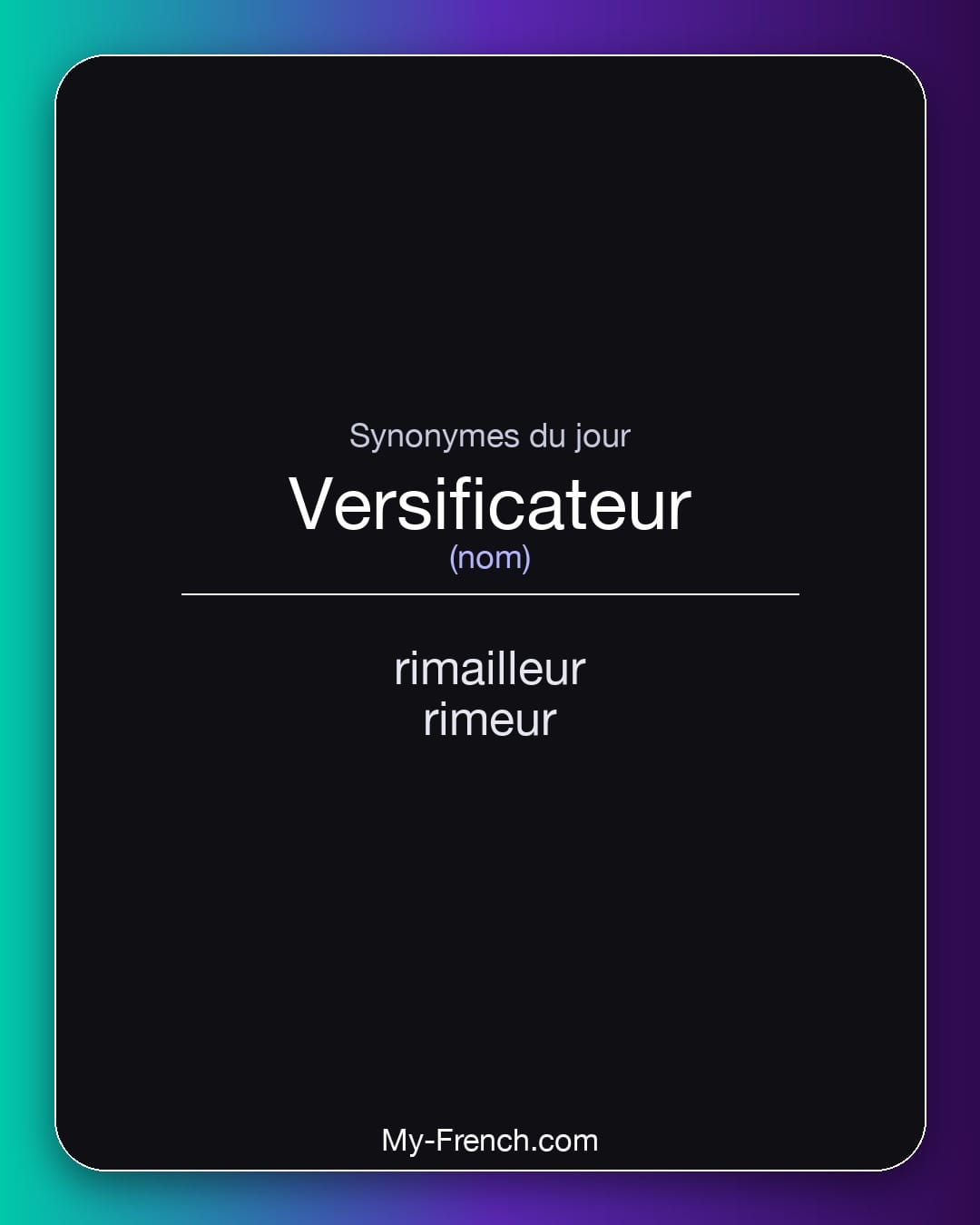 Synonymes de versificateur : rimailleur, rimeur