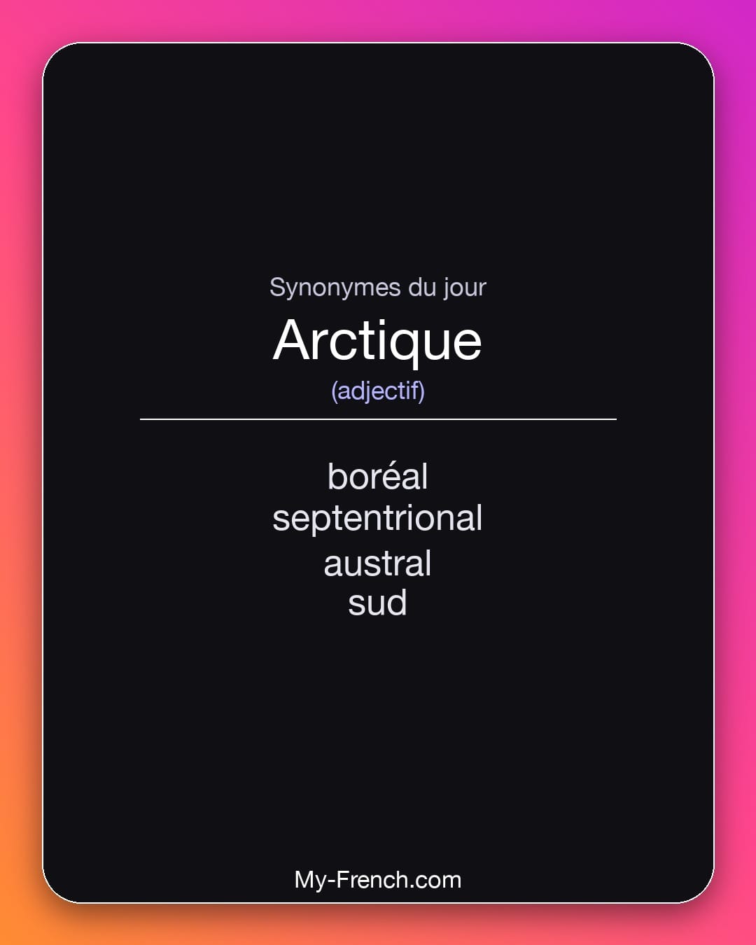 Synonymes de arctique : boréal, septentrional, austral, sud