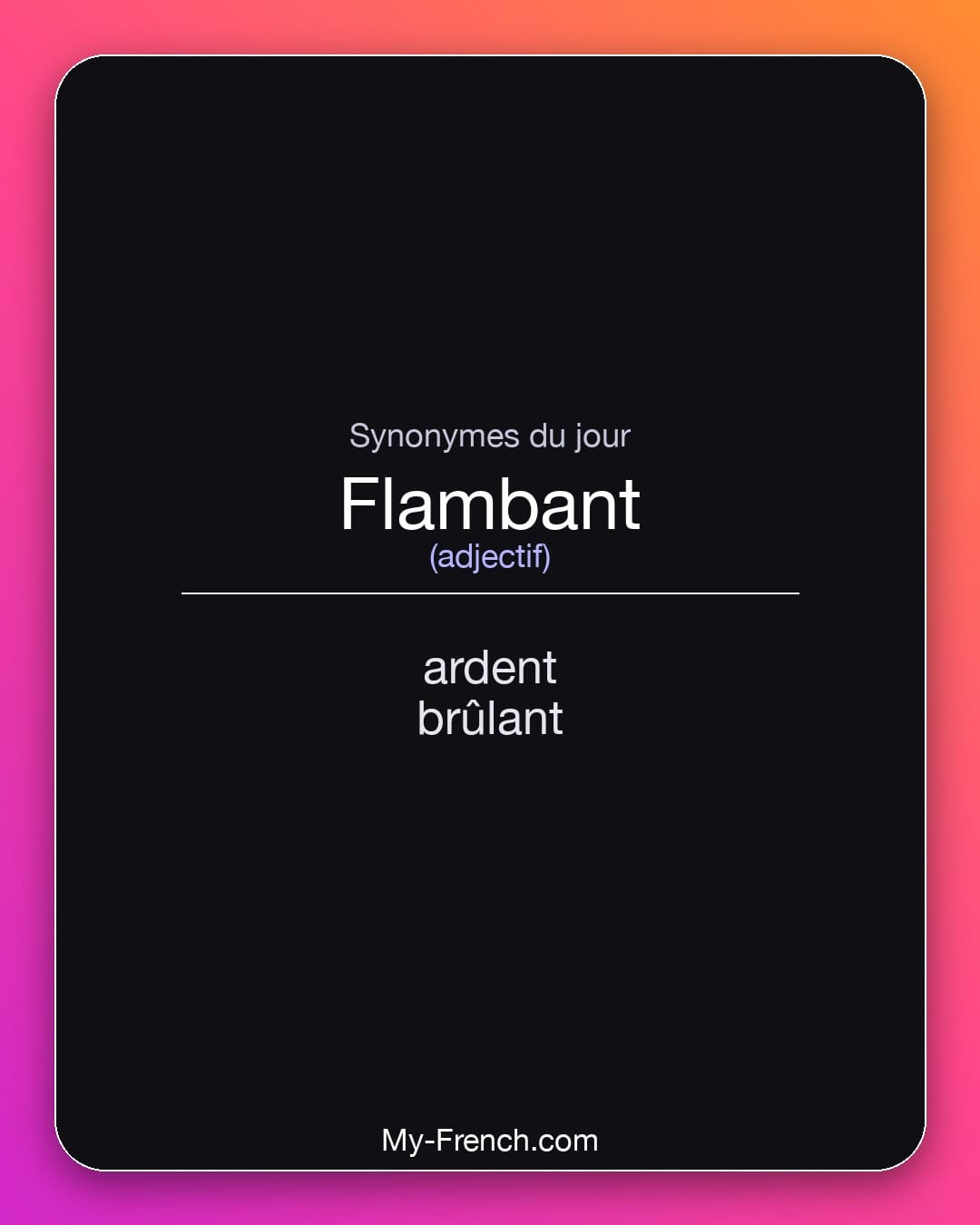 Synonymes de flambant : ardent, brûlant