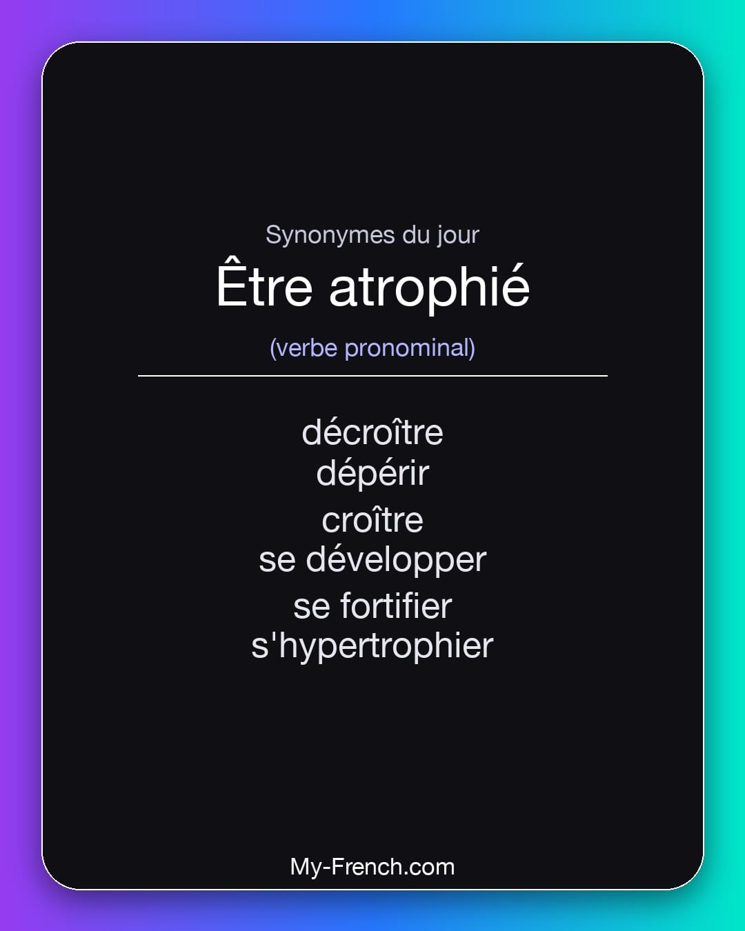 Synonymes de être atrophié : décroître, dépérir, croître, se développer, se fortifier, s'hypertrophier