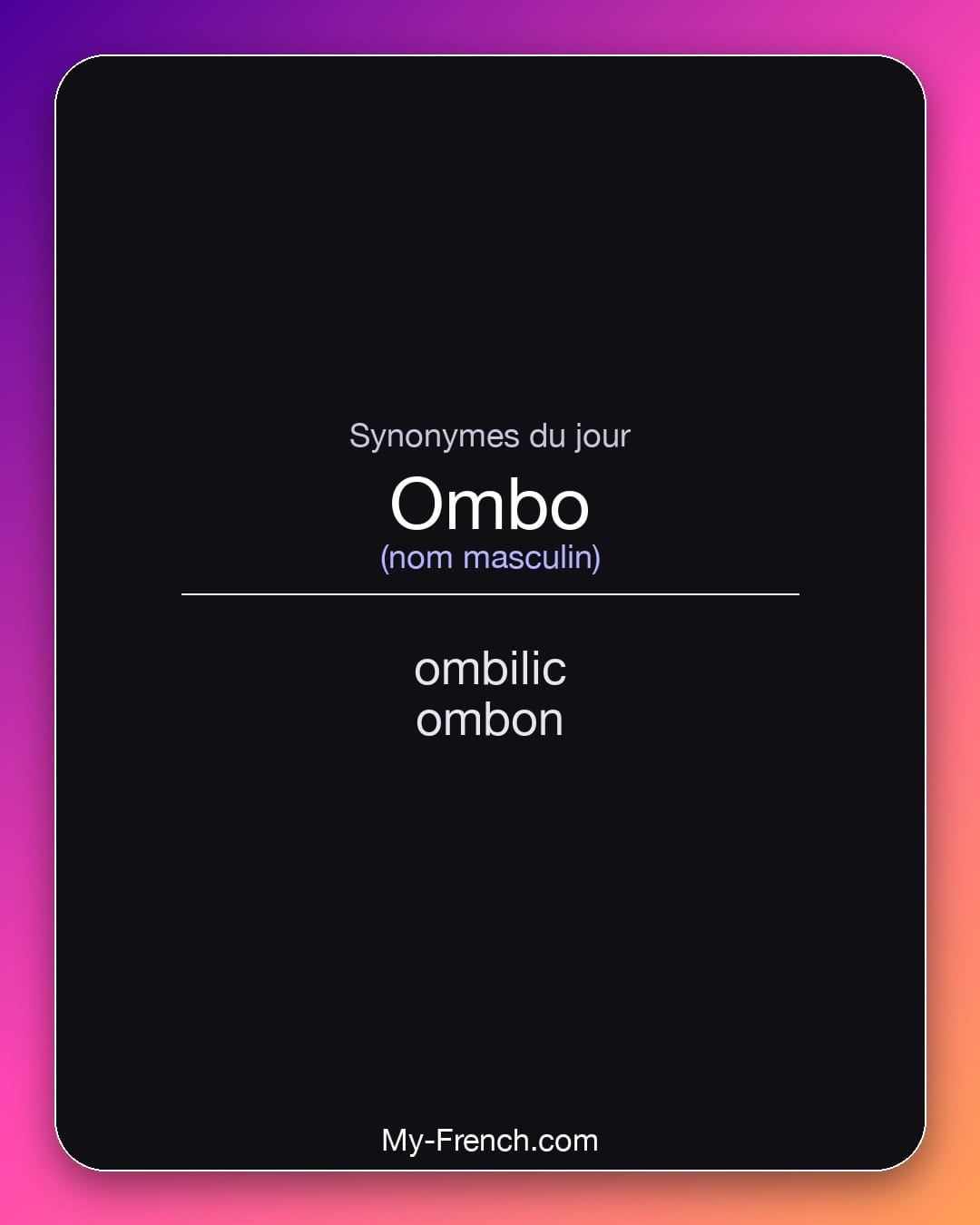 Synonymes de ombo : ombilic, ombon