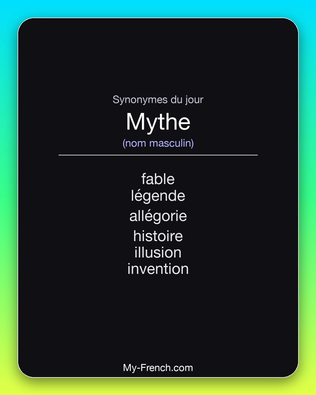 Synonymes de mythe : fable, légende, allégorie, histoire, illusion, invention