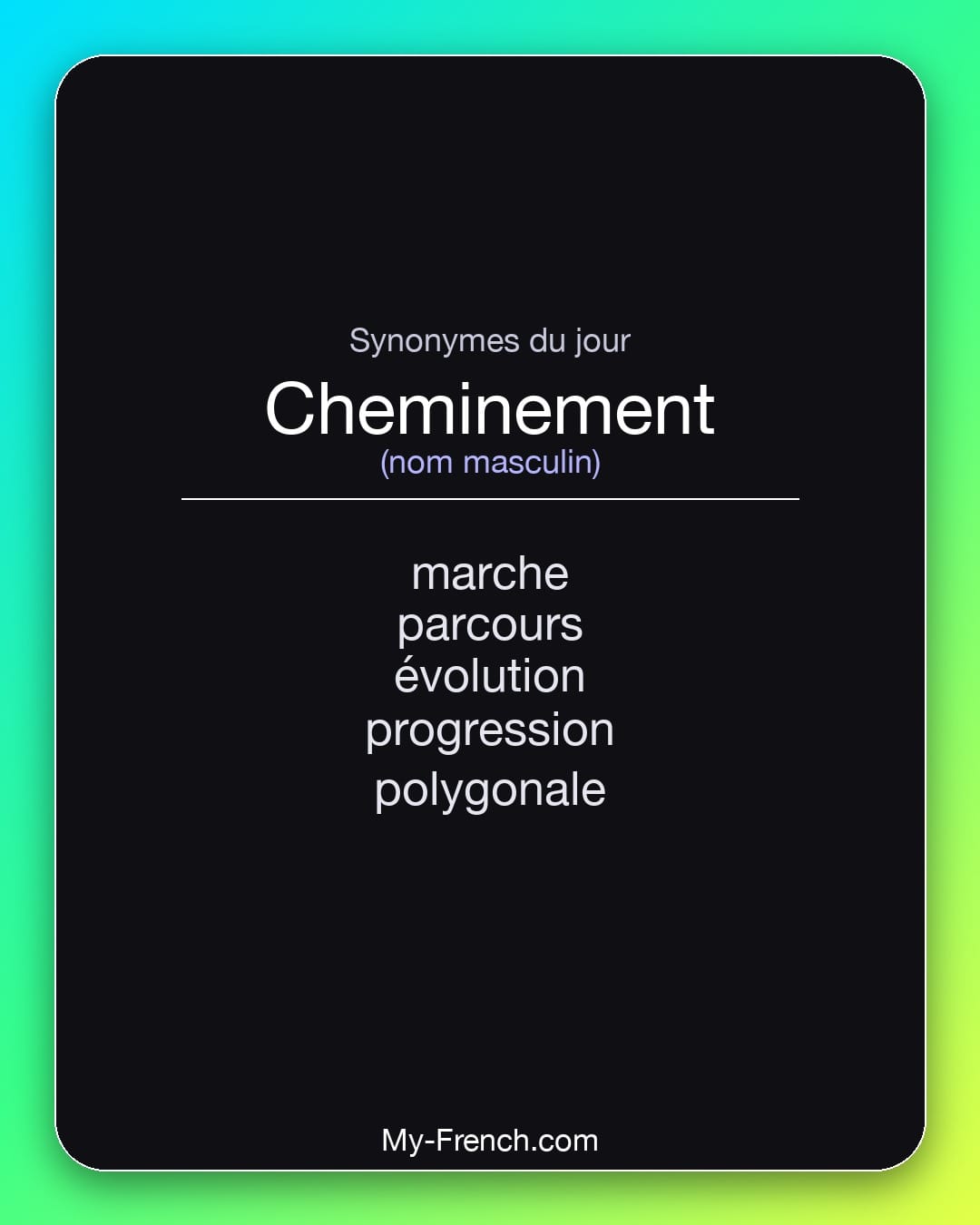 Synonymes de cheminement : marche, parcours, évolution, progression, polygonale