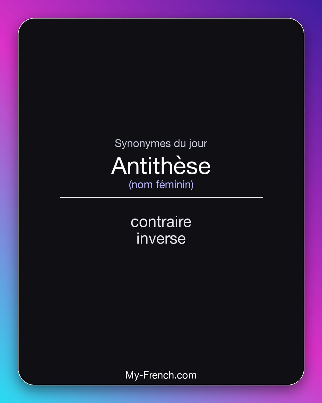 Synonymes de antithèse : contraire, inverse