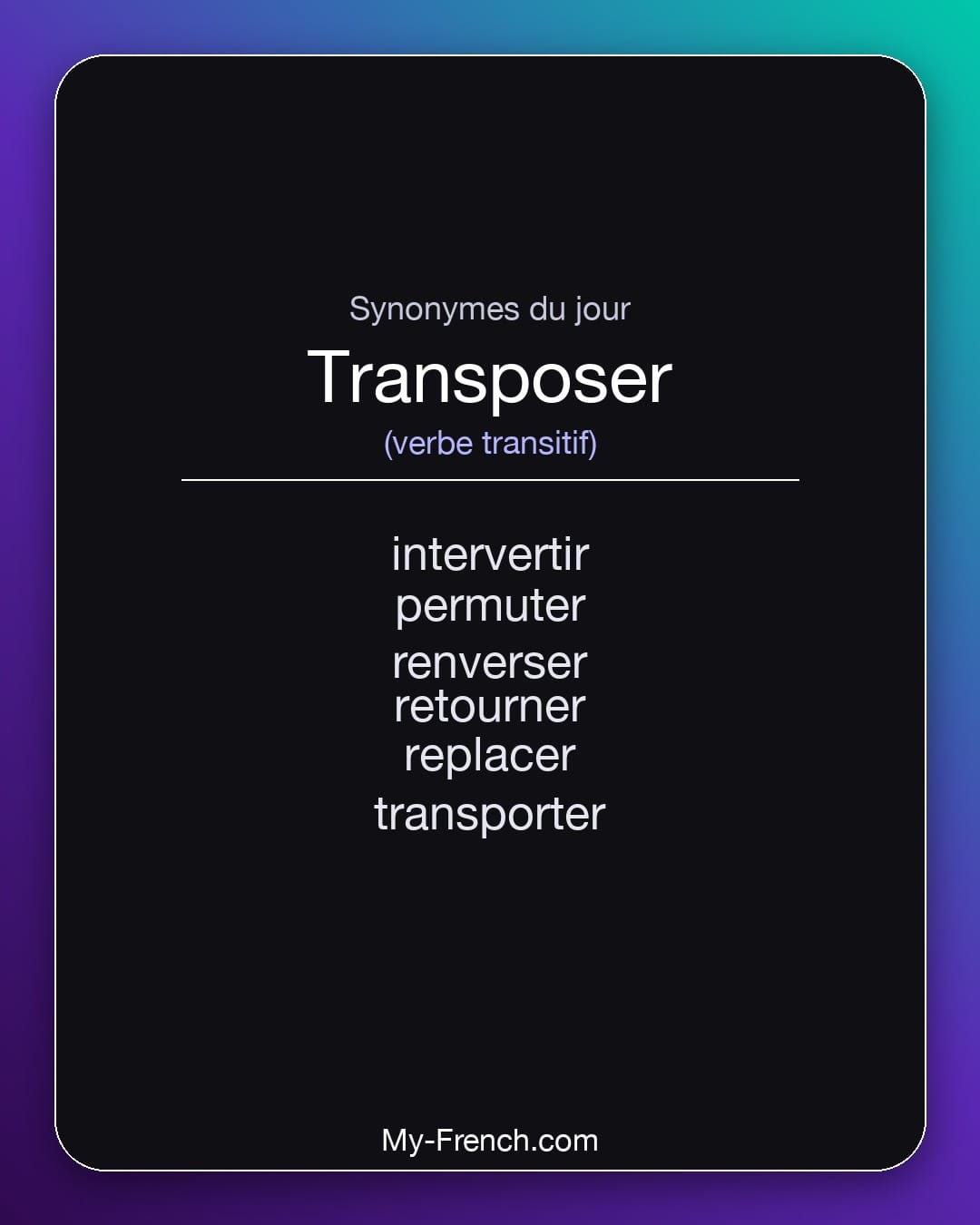 Synonymes de transposer : intervertir, permuter, renverser, retourner, replacer, transporter