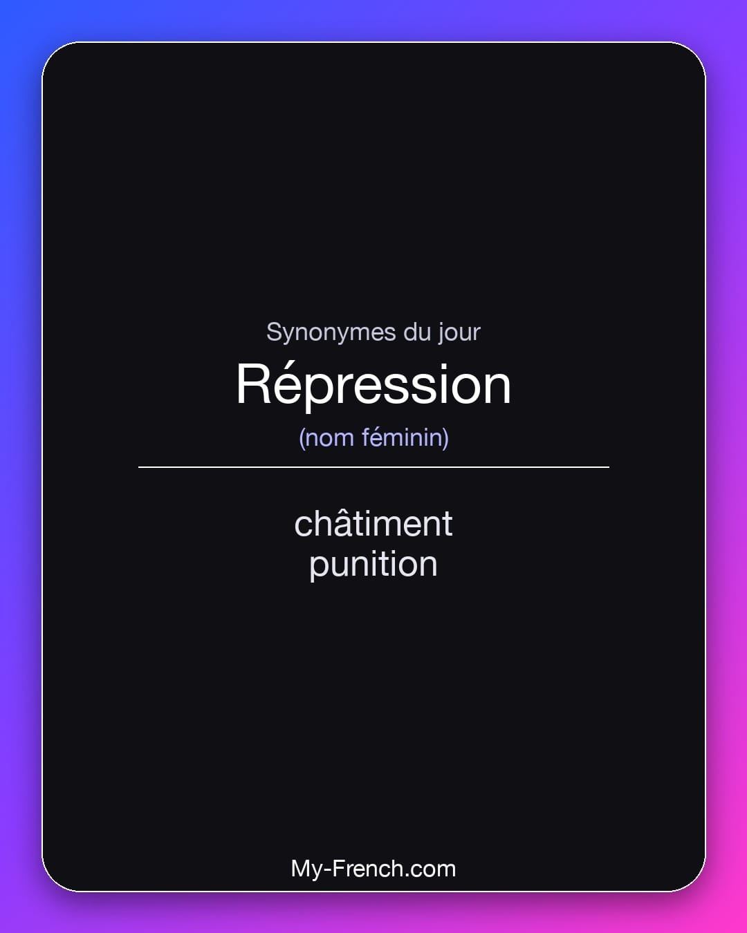 Synonymes de répression : châtiment, punition