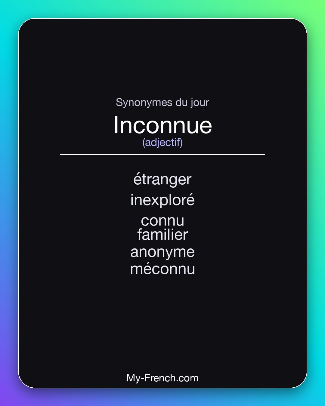 Synonymes de inconnue : étranger, inexploré, connu, familier, anonyme, méconnu