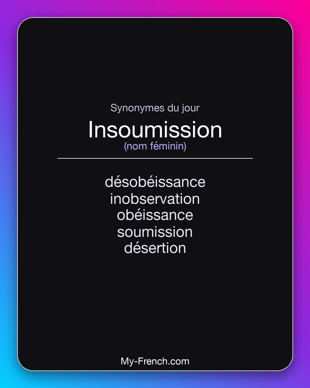 Synonymes de insoumission : désobéissance, inobservation, obéissance, soumission, désertion
