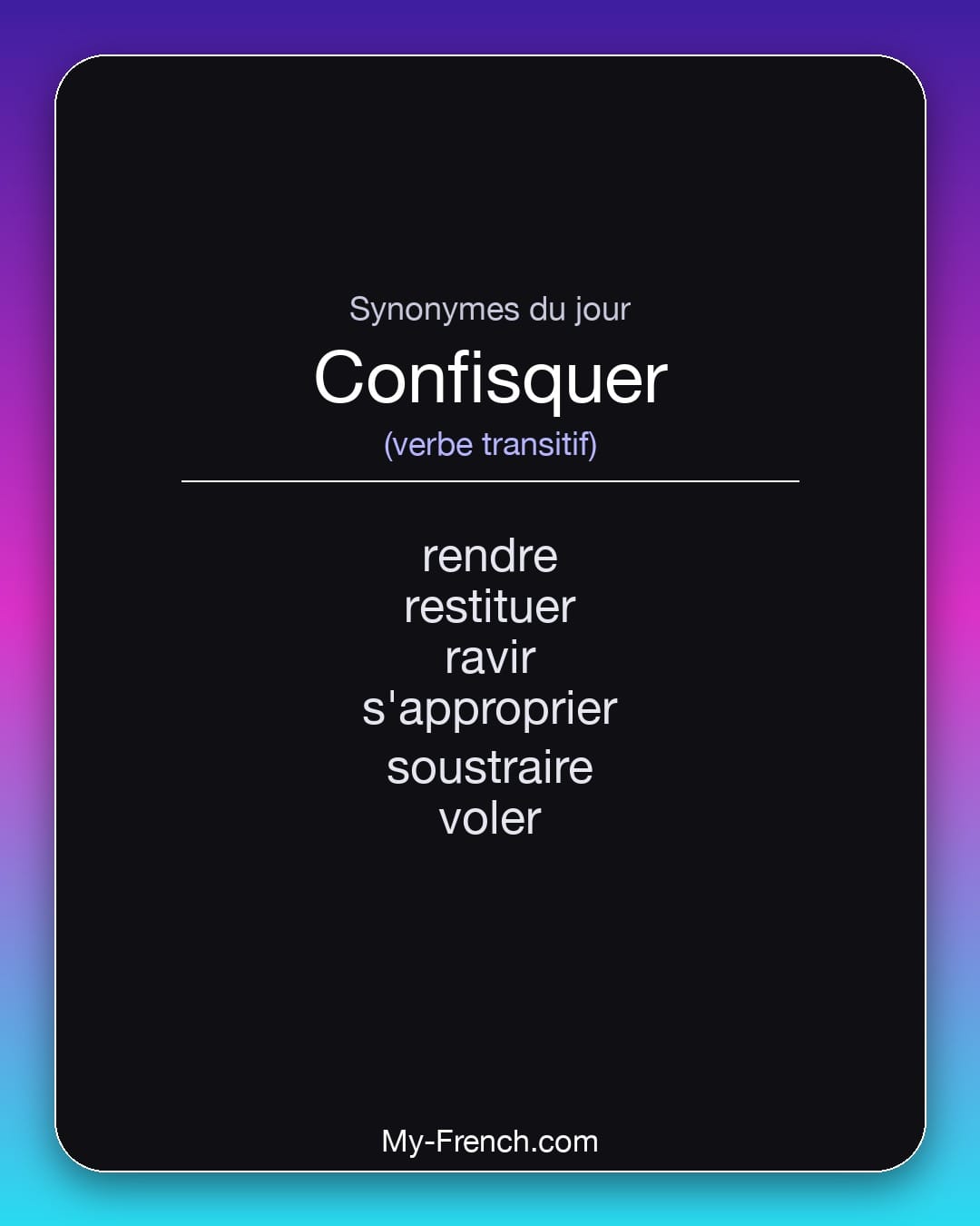 Synonymes de confisquer : rendre, restituer, ravir, s'approprier, soustraire, voler