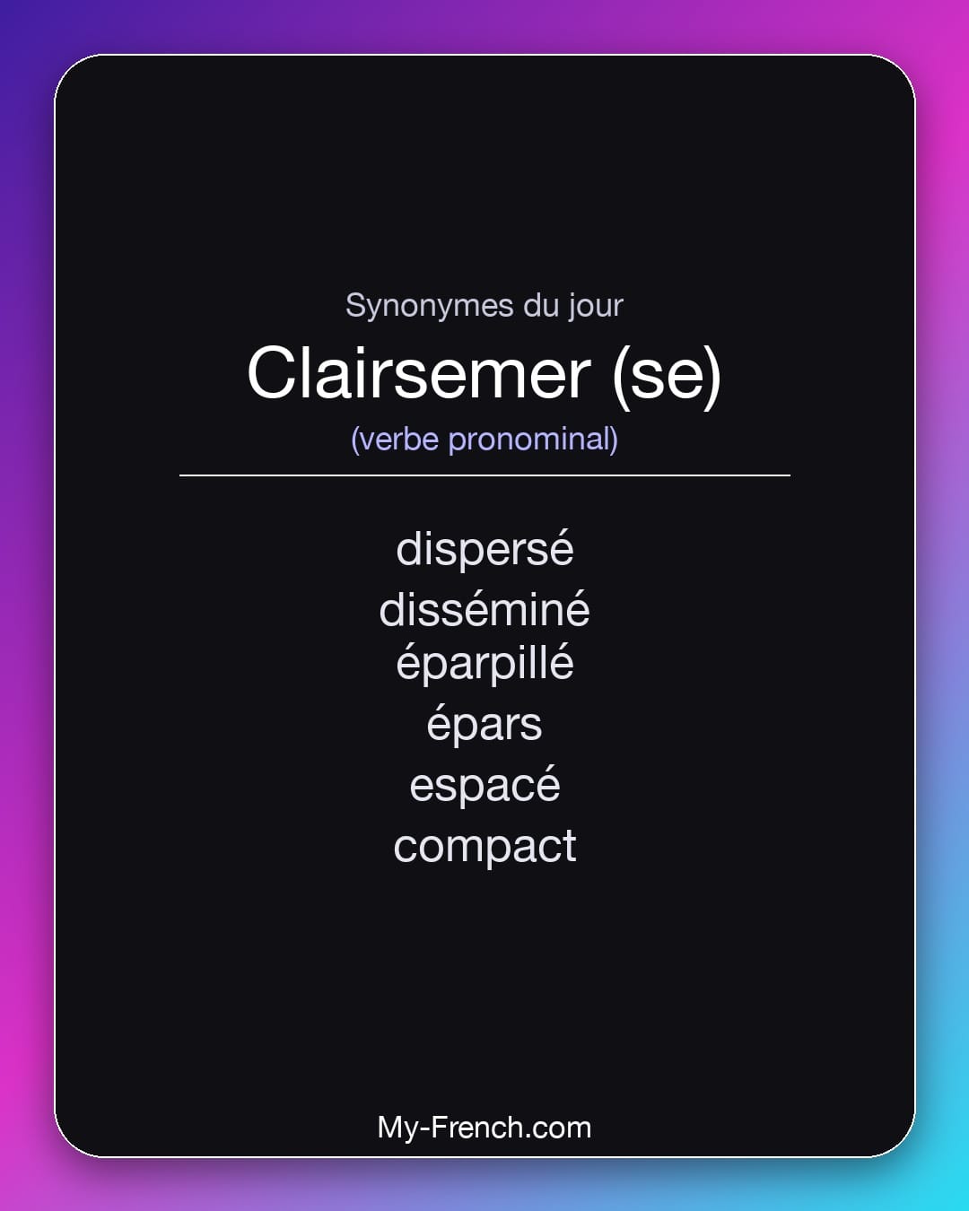 Synonymes de clairsemer (se) : dispersé, disséminé, éparpillé, épars, espacé, compact