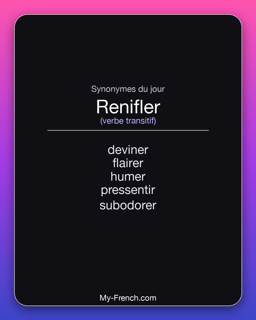 Synonymes de renifler : deviner, flairer, humer, pressentir, subodorer