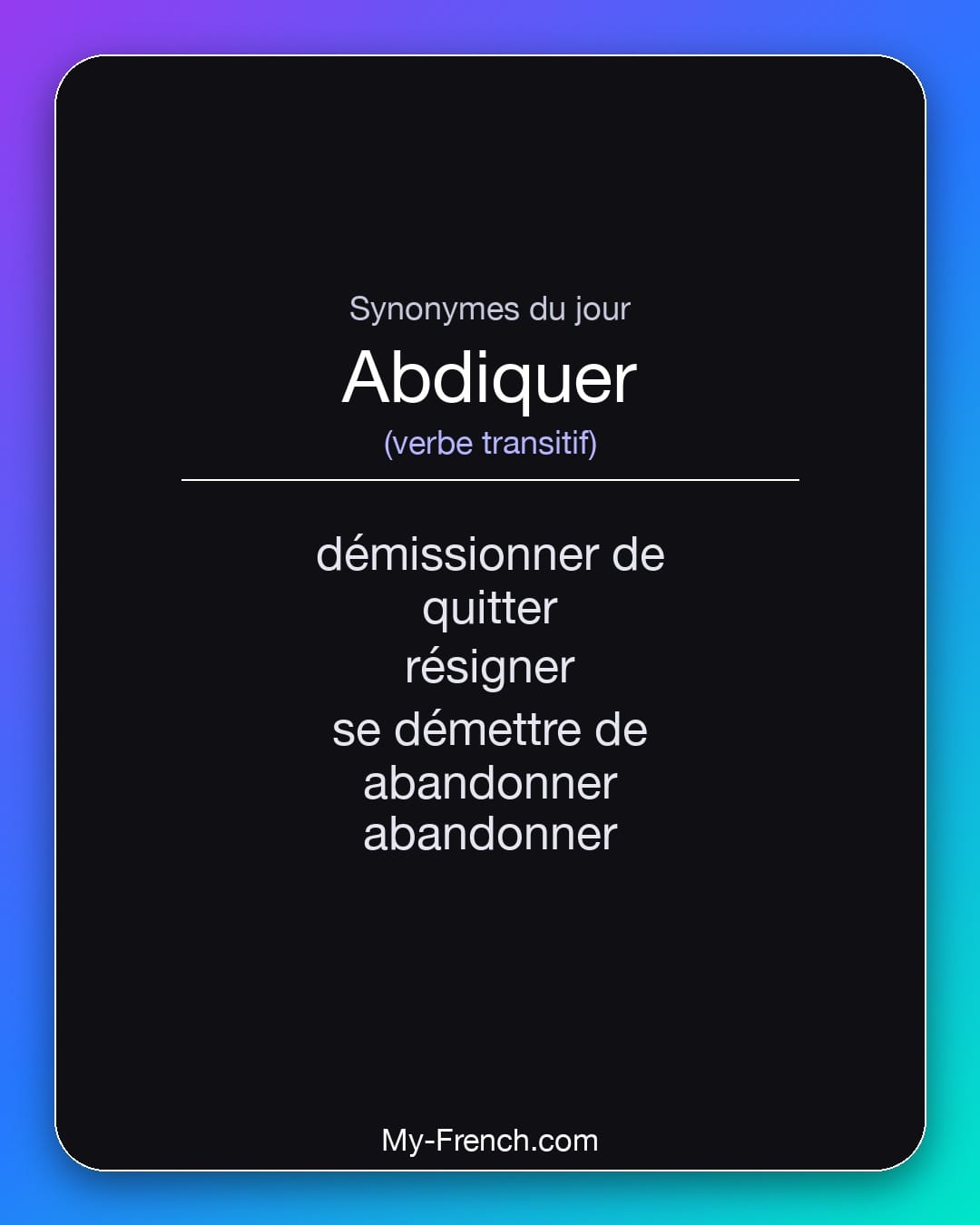Synonymes de abdiquer : démissionner de, quitter, résigner, se démettre de, abandonner, abandonner
