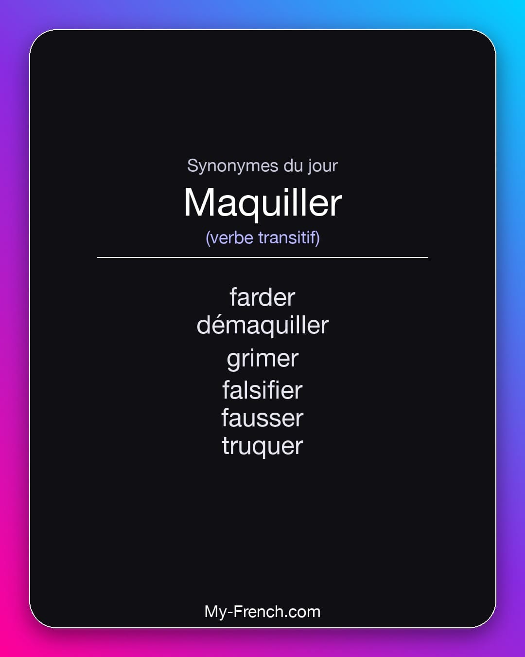 Synonymes de maquiller : farder, démaquiller, grimer, falsifier, fausser, truquer