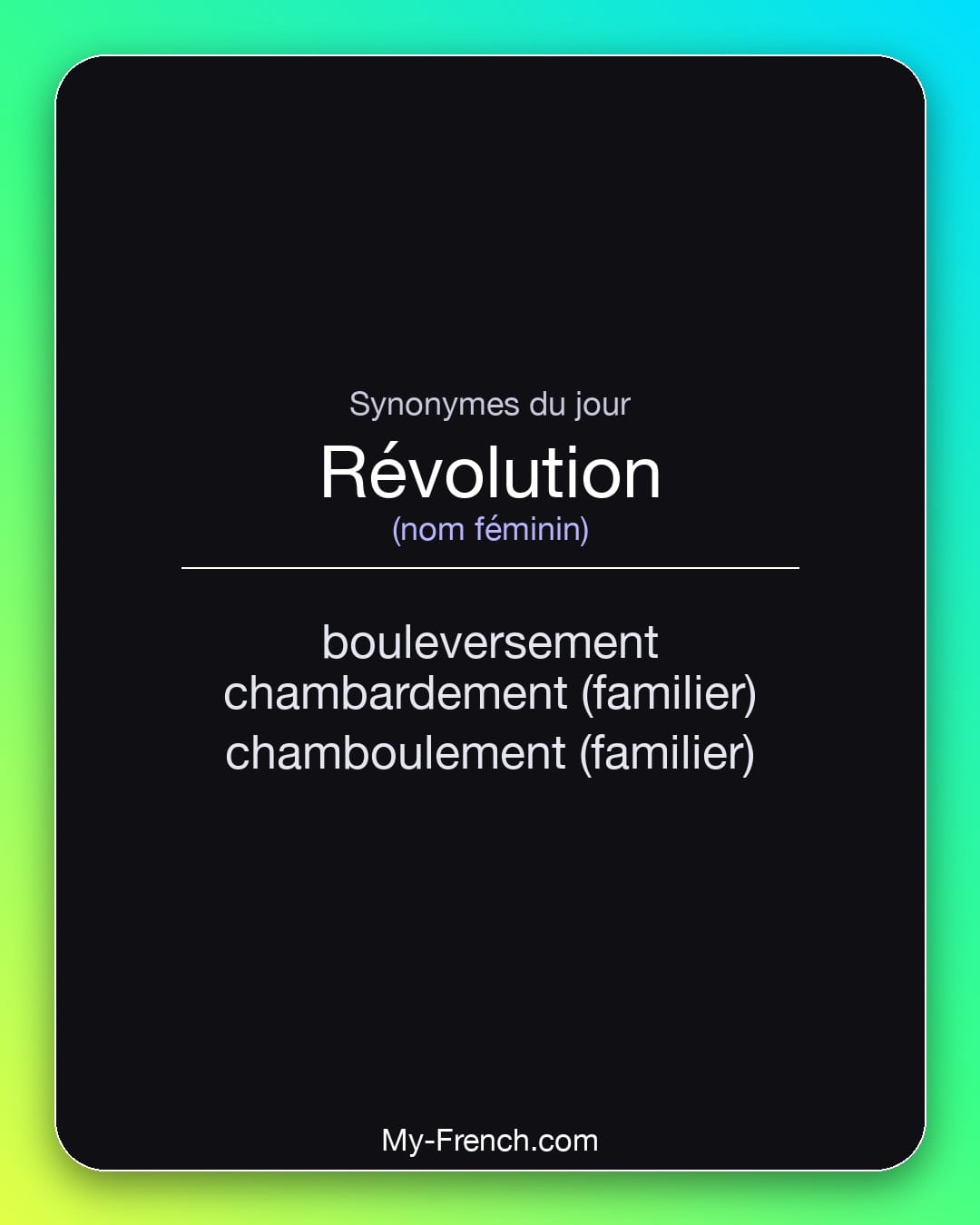 Synonymes de révolution : bouleversement, chambardement (familier), chamboulement (familier)