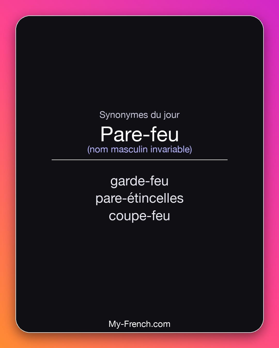 Synonymes de pare-feu : garde-feu, pare-étincelles, coupe-feu