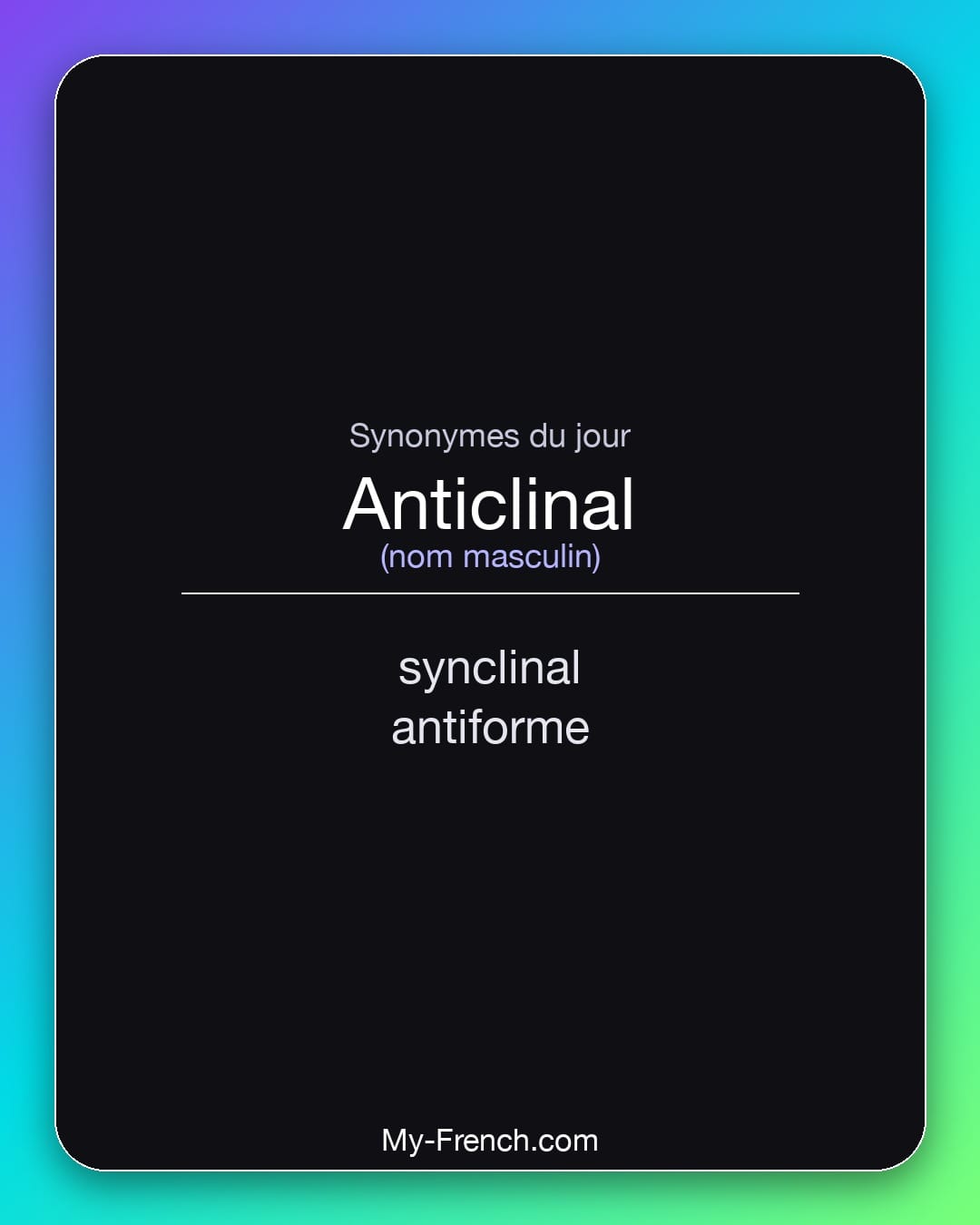 Synonymes de anticlinal : synclinal, antiforme