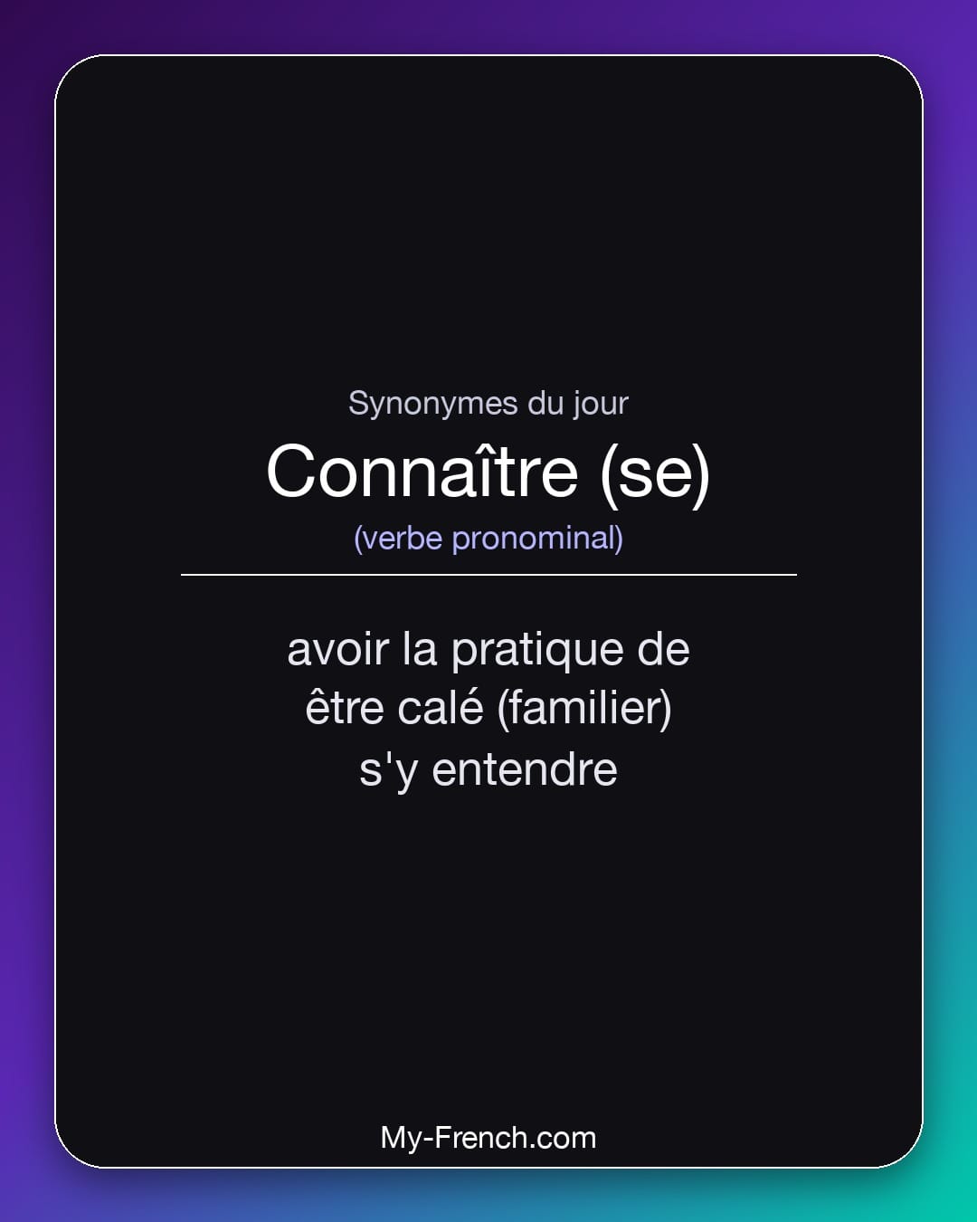 Synonymes de connaître (se) : avoir la pratique de, être calé (familier), s'y entendre