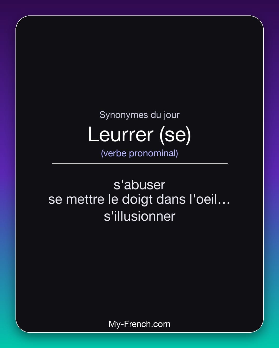 Synonymes de leurrer (se) : s'abuser, se mettre le doigt dans l'oeil (populaire), s'illusionner