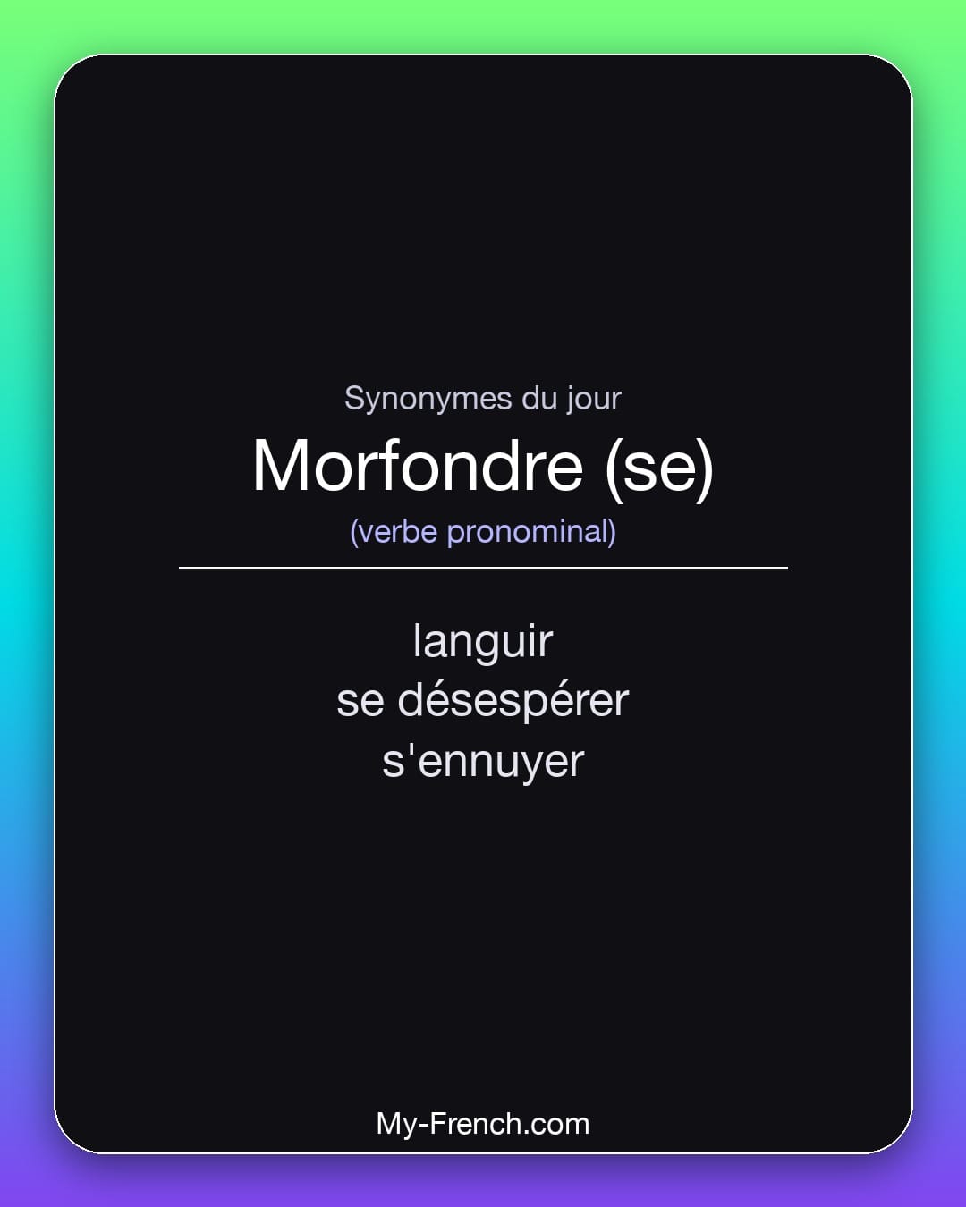 Synonymes de morfondre (se) : languir, se désespérer, s'ennuyer