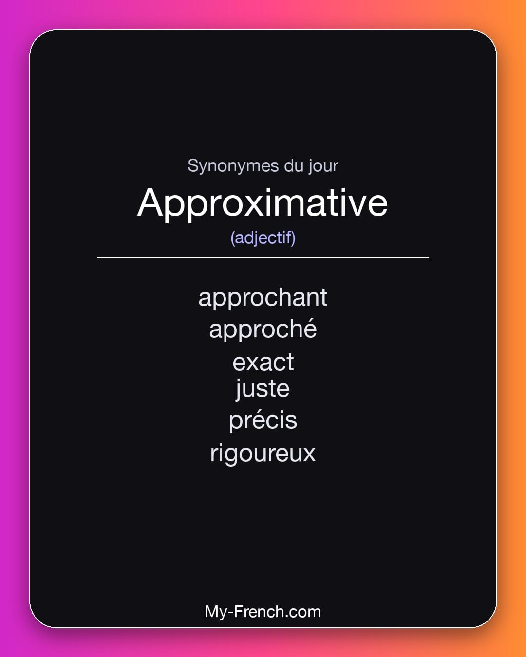 Synonymes de approximative : approchant, approché, exact, juste, précis, rigoureux